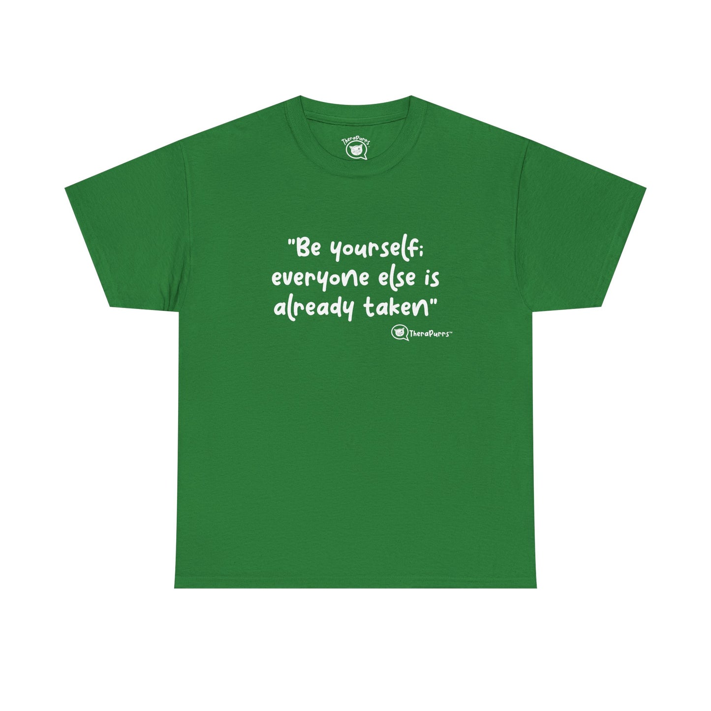 TheraPurrs Phrase T-Shirt - "Be yourself.  Everyone else is already taken."