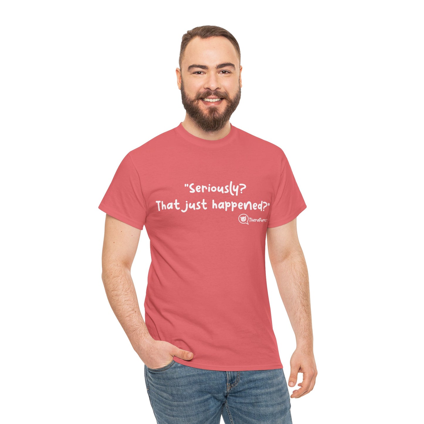 TheraPurrs Phrase T-Shirt - "Seriously, that just happened?"
