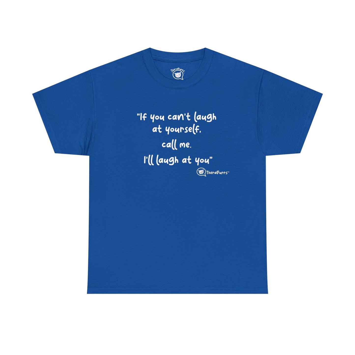 TheraPurrs Phrase T-Shirt - "If you can't laugh at yourself, call me, I'll laugh at you"