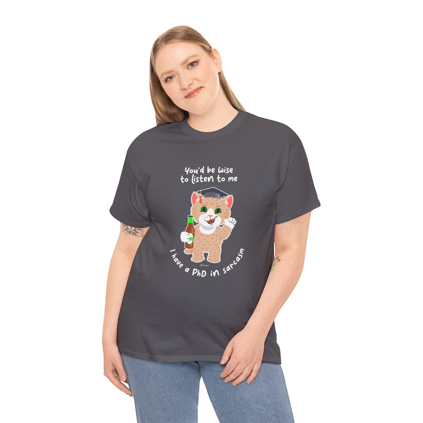 T-Shirt - SmartyCat - You'd Be Wise To Listen To Me - I Have A PhD In Sarcasm