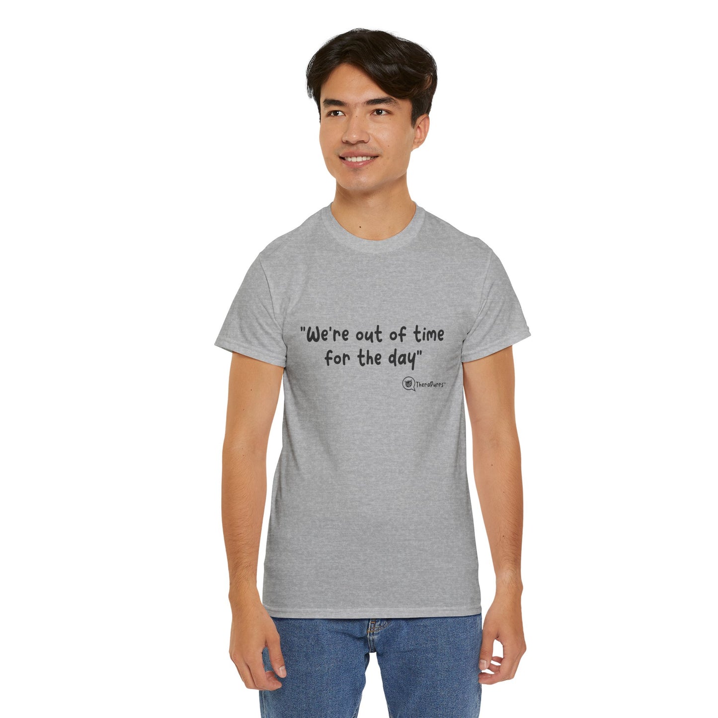 TheraPurrs Phrase T-Shirt - "We're Out of Time for the Day"