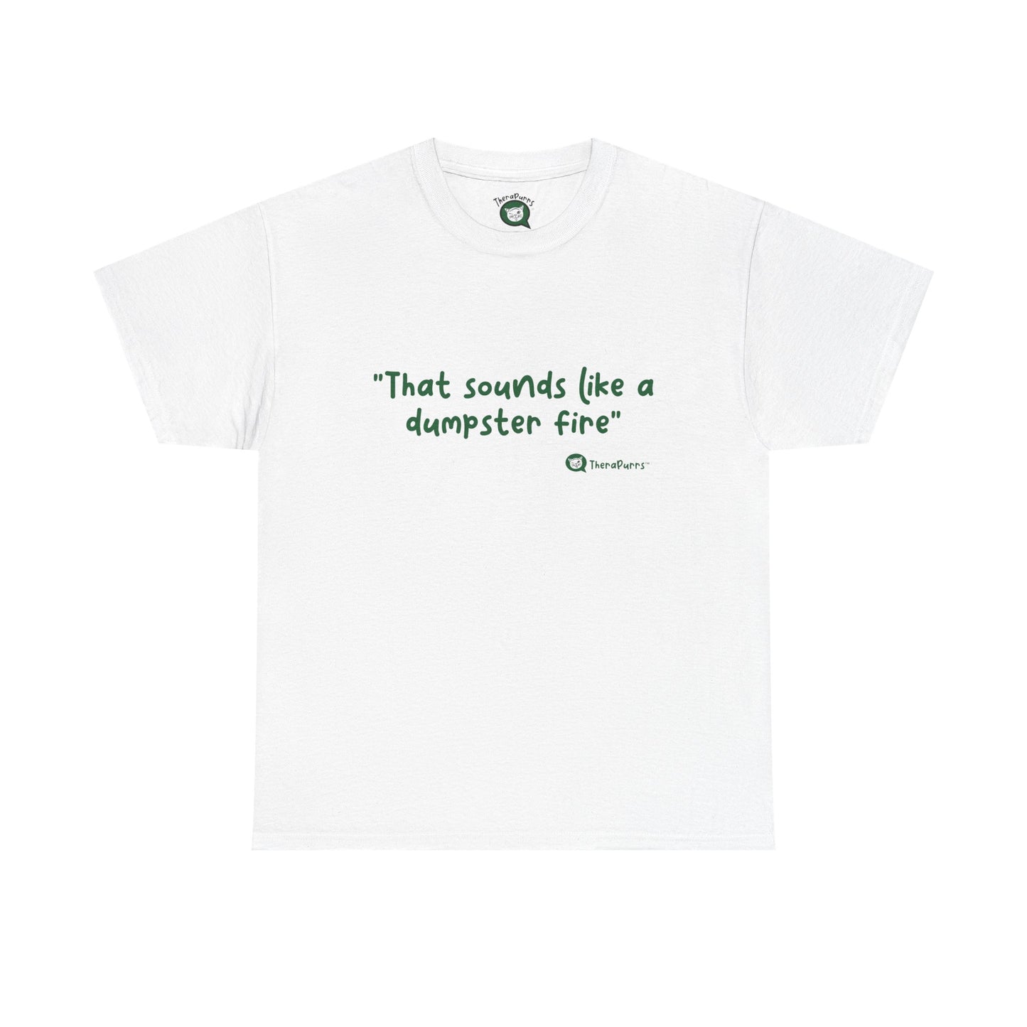 TheraPurrs Phrase T-Shirt - "That Sounds Like a Dumpster Fire"