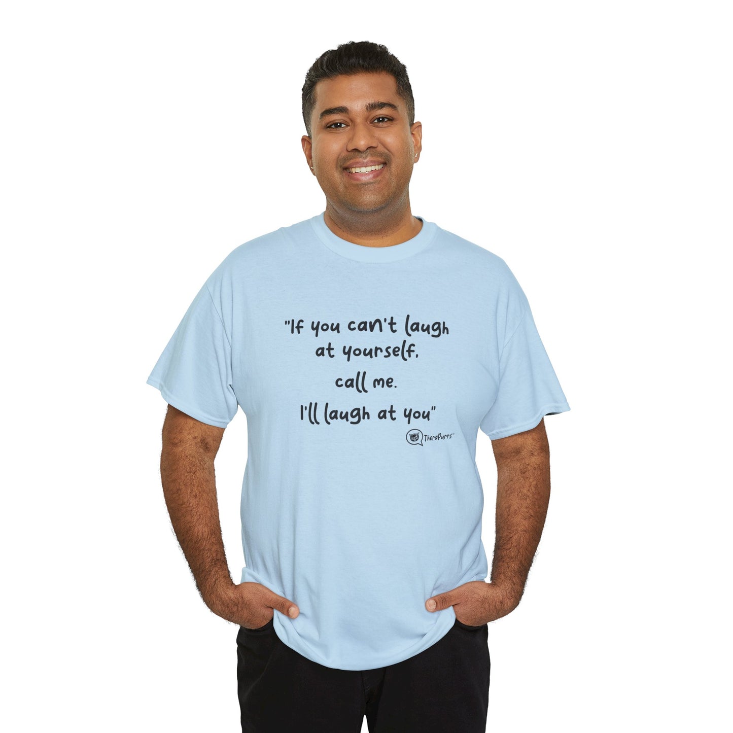 TheraPurrs Phrase T-Shirt - "If you can't laugh at yourself, call me, I'll laugh at you"