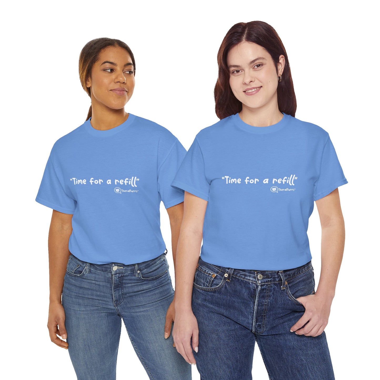 TheraPurrs Phrase T-Shirt - "Time for a Refill"