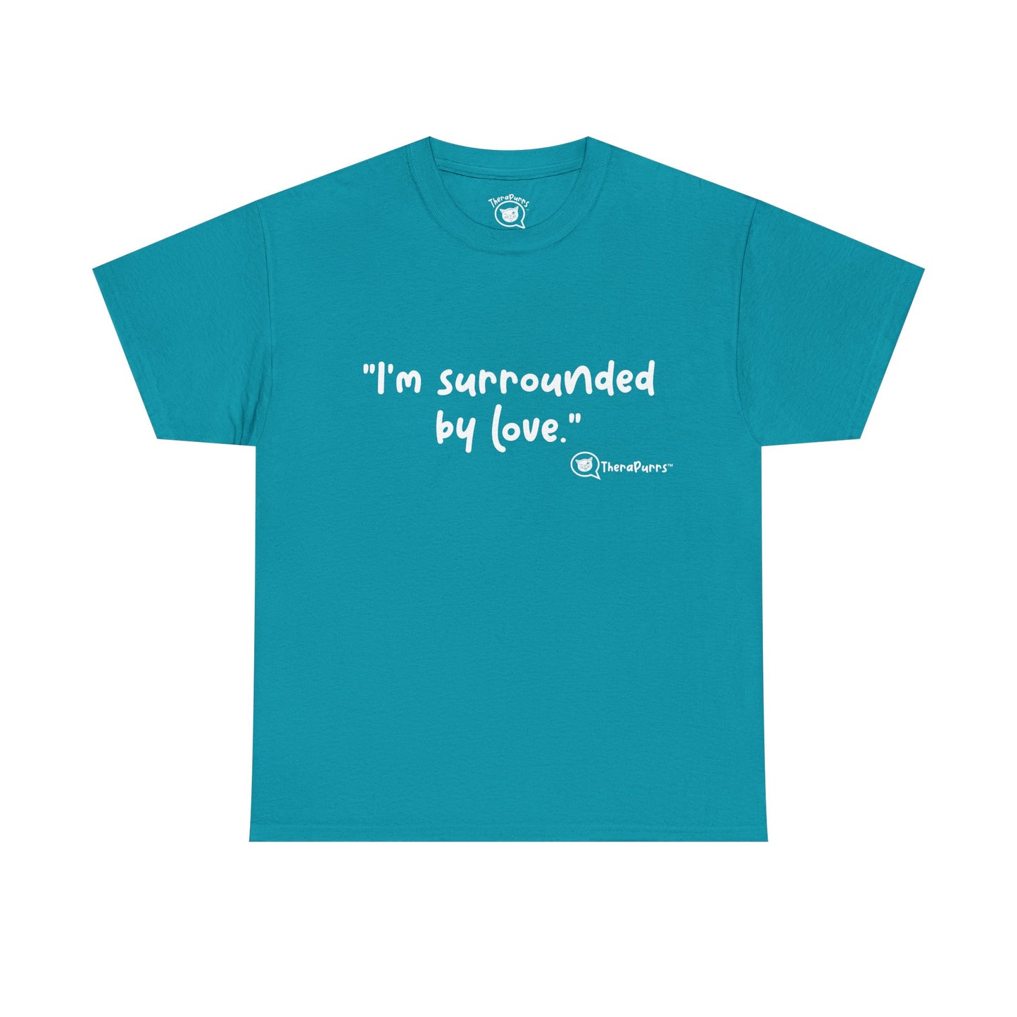 TheraPurrs Phrase T-Shirt - "I'm surrounded by love"