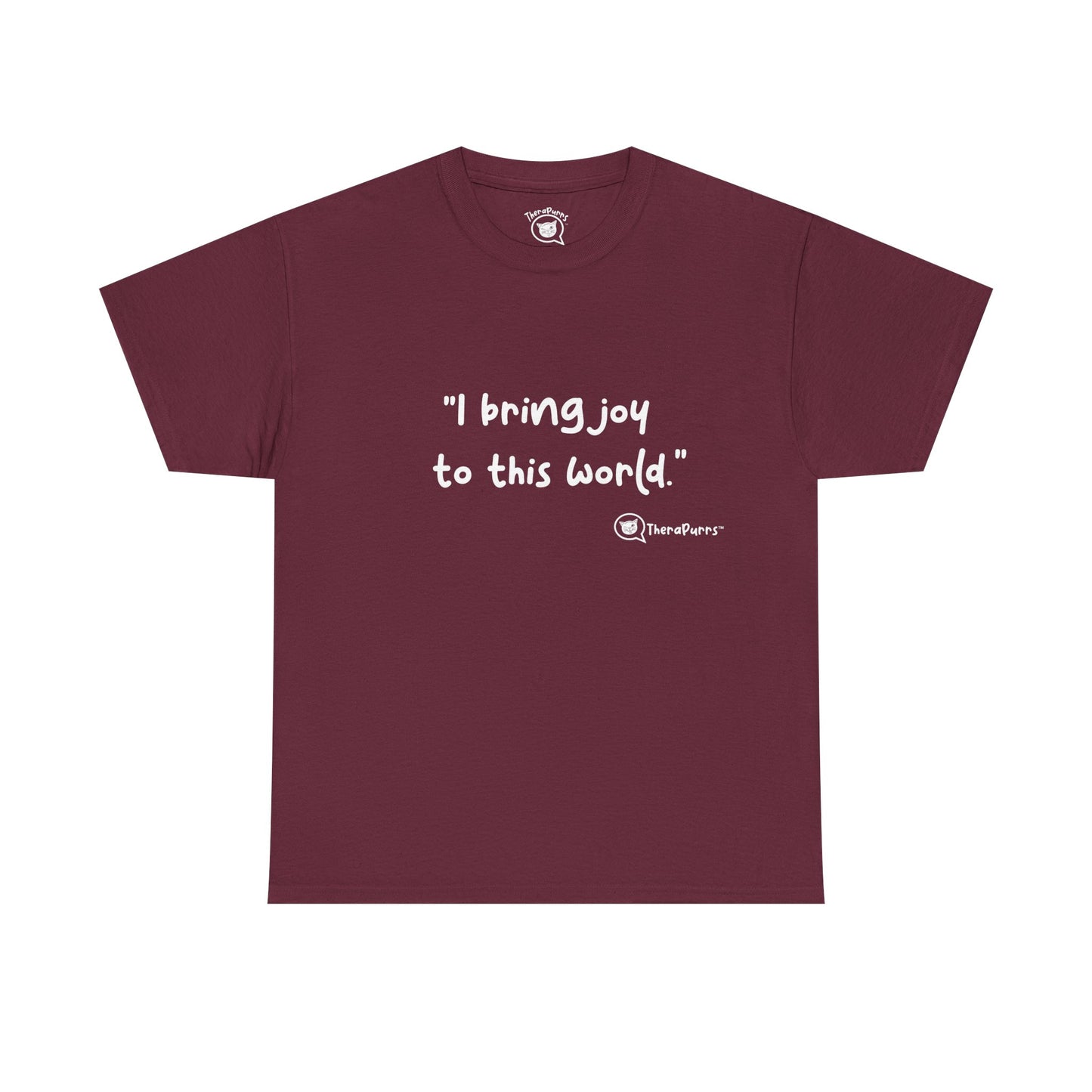 TheraPurrs Phrase T-Shirt - "I Bring Joy to This World"
