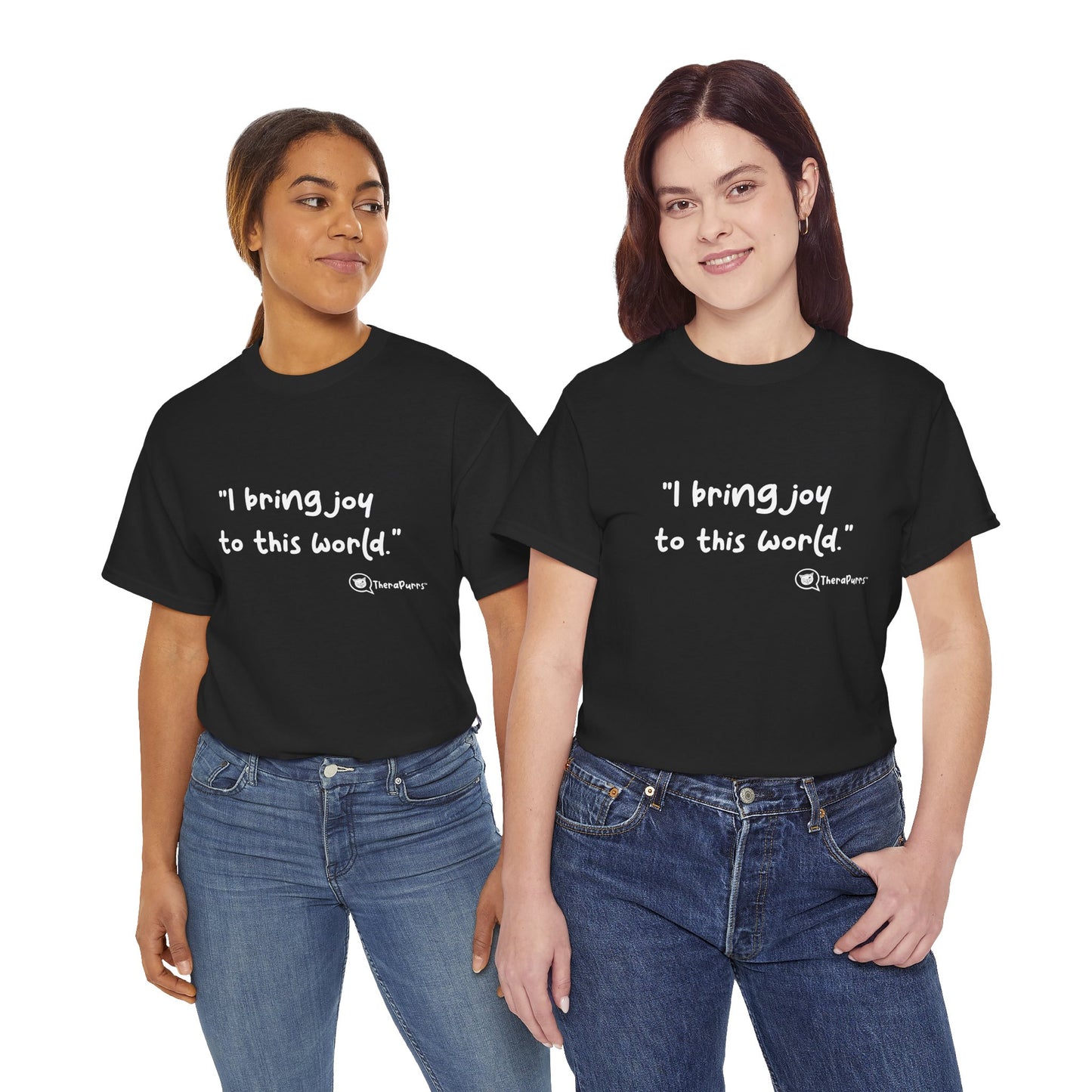 TheraPurrs Phrase T-Shirt - "I Bring Joy to This World"