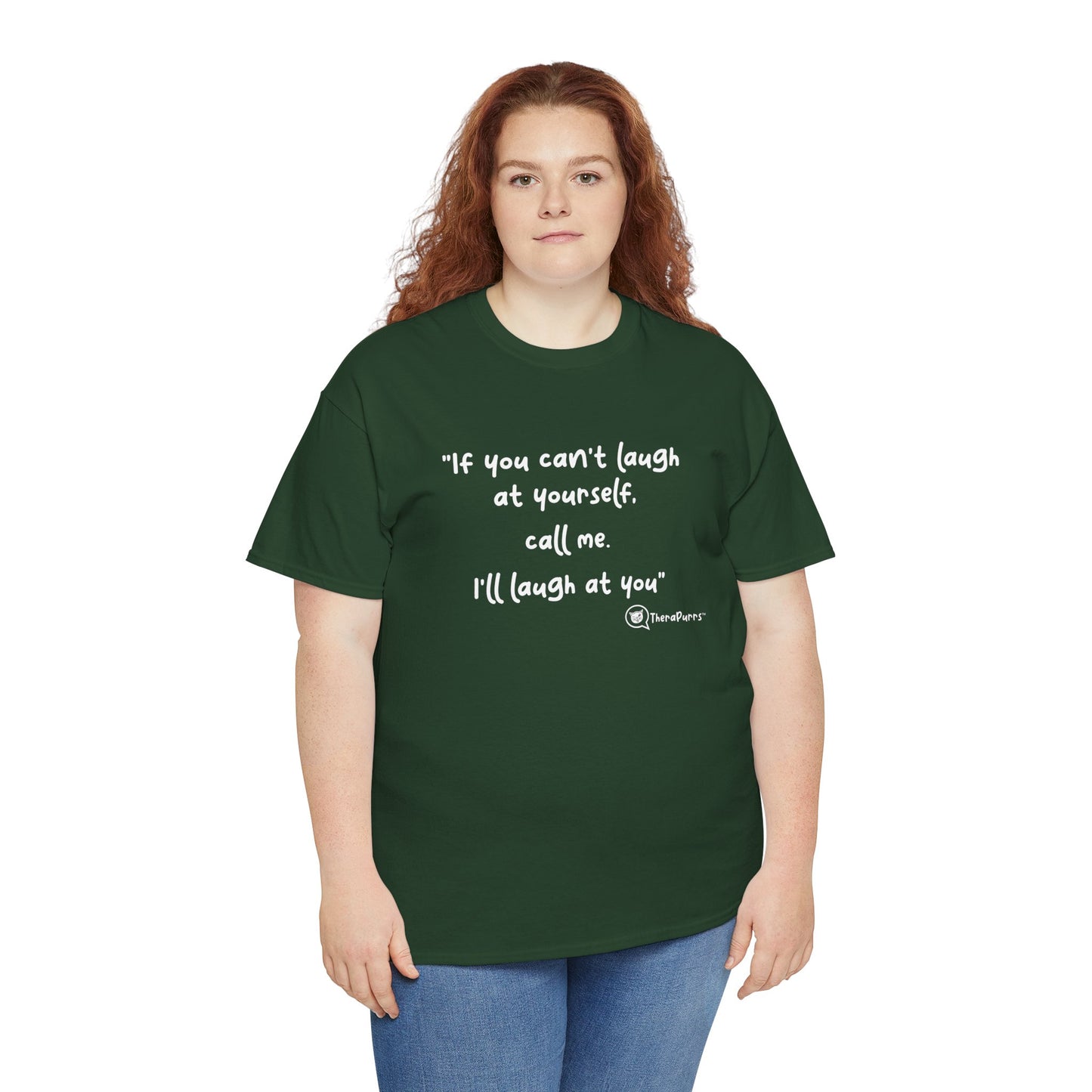 TheraPurrs Phrase T-Shirt - "If you can't laugh at yourself, call me, I'll laugh at you"