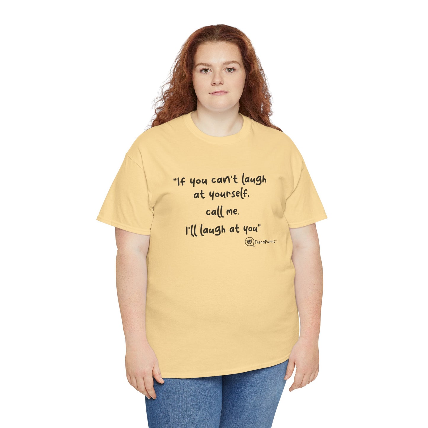 TheraPurrs Phrase T-Shirt - "If you can't laugh at yourself, call me, I'll laugh at you"