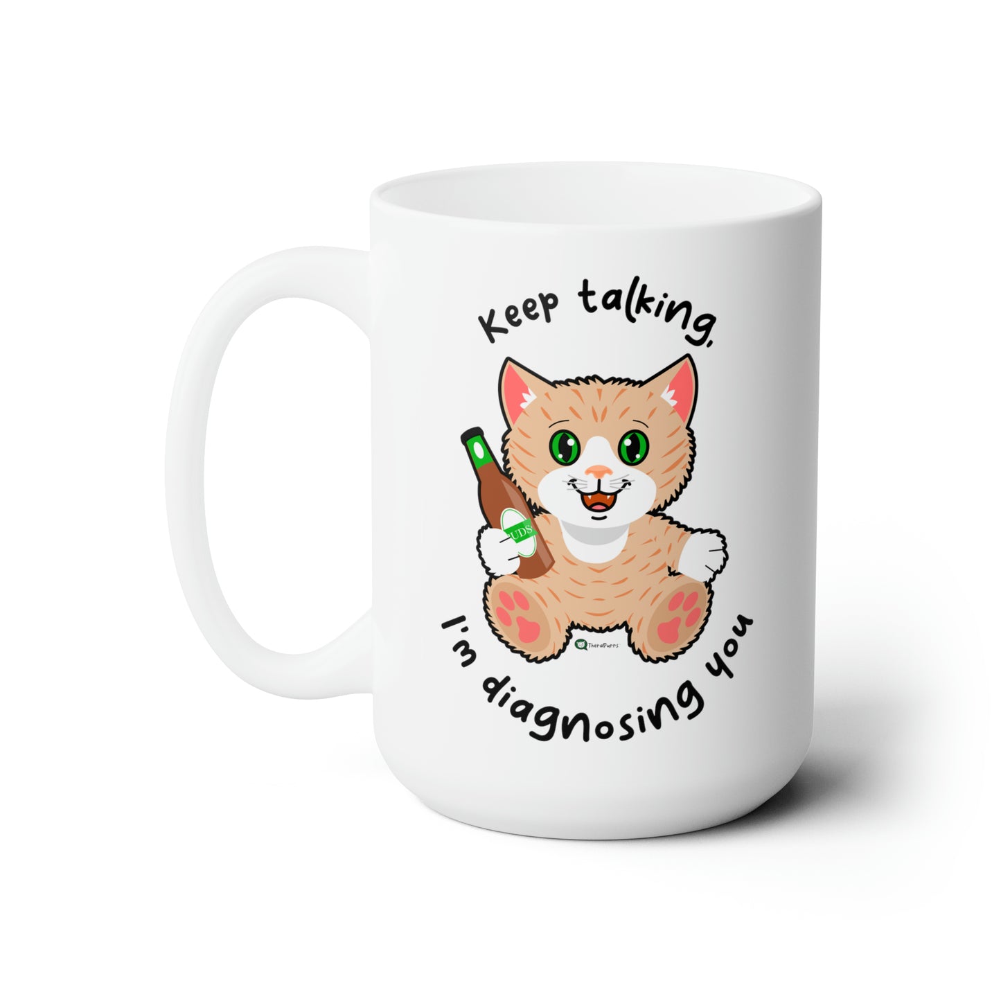 Ceramic Mug 15oz - SmartyCat - Keep Talking, I'm Diagnosing You