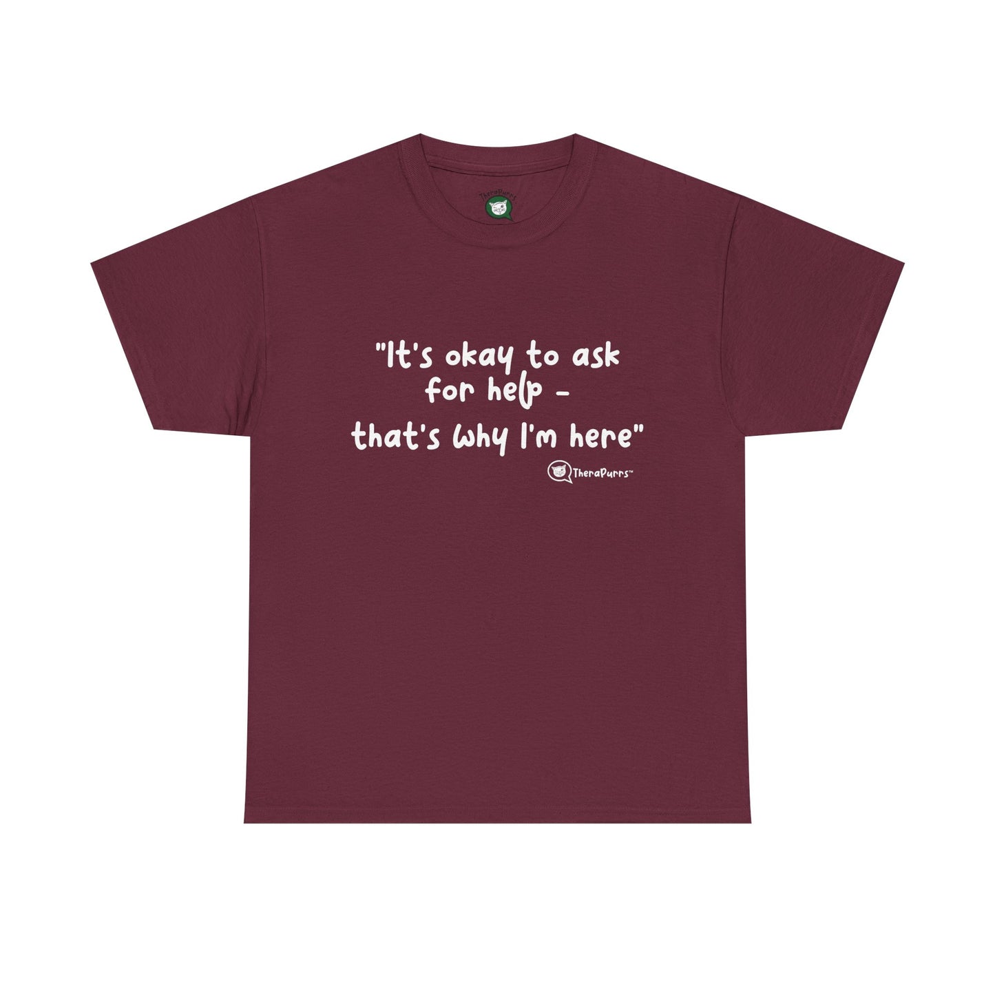 TheraPurrs Phrase T-Shirt - "It's Okay to Ask for Help. That's Why I'm Here."