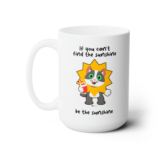 Ceramic Mug 15oz - PosiCat - If you can't find the sunshine - be the sunshine