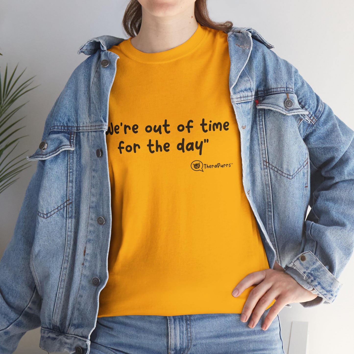 TheraPurrs Phrase T-Shirt - "We're Out of Time for the Day"