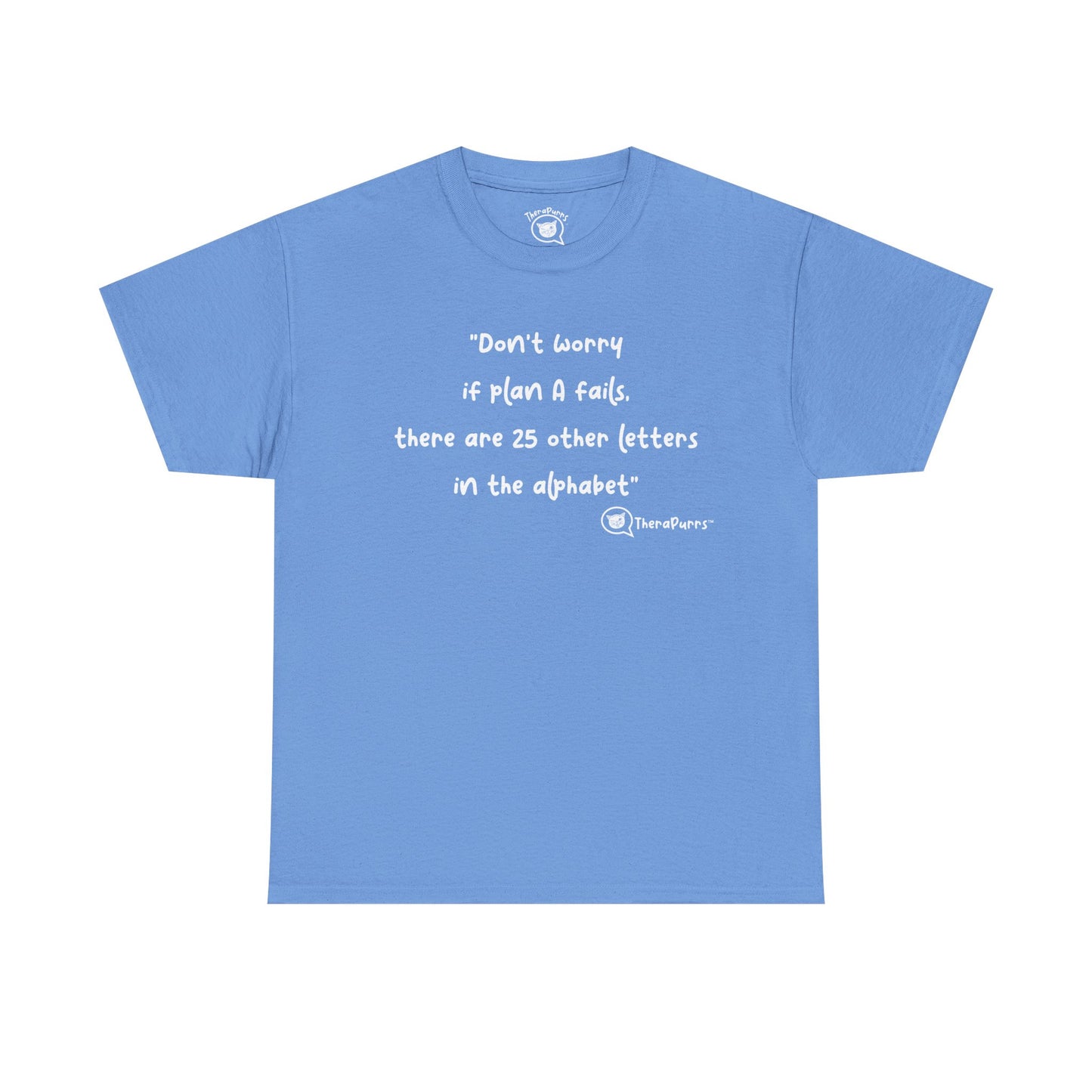 TheraPurrs Phrase T-Shirt - "Don't worry if plan A fails, there are 25 other letters in the alphabet"