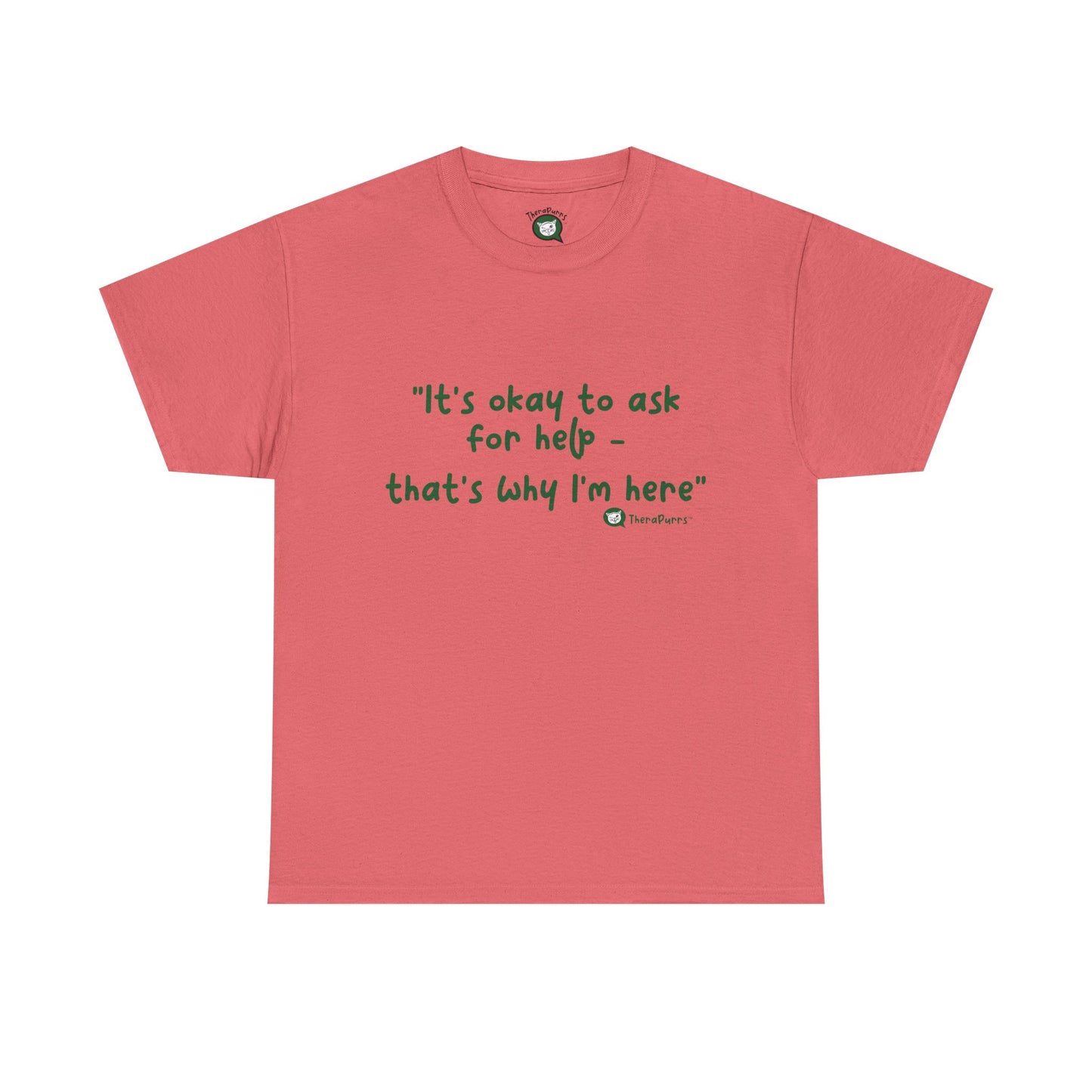 TheraPurrs Phrase T-Shirt - "It's Okay to Ask for Help. That's Why I'm Here."