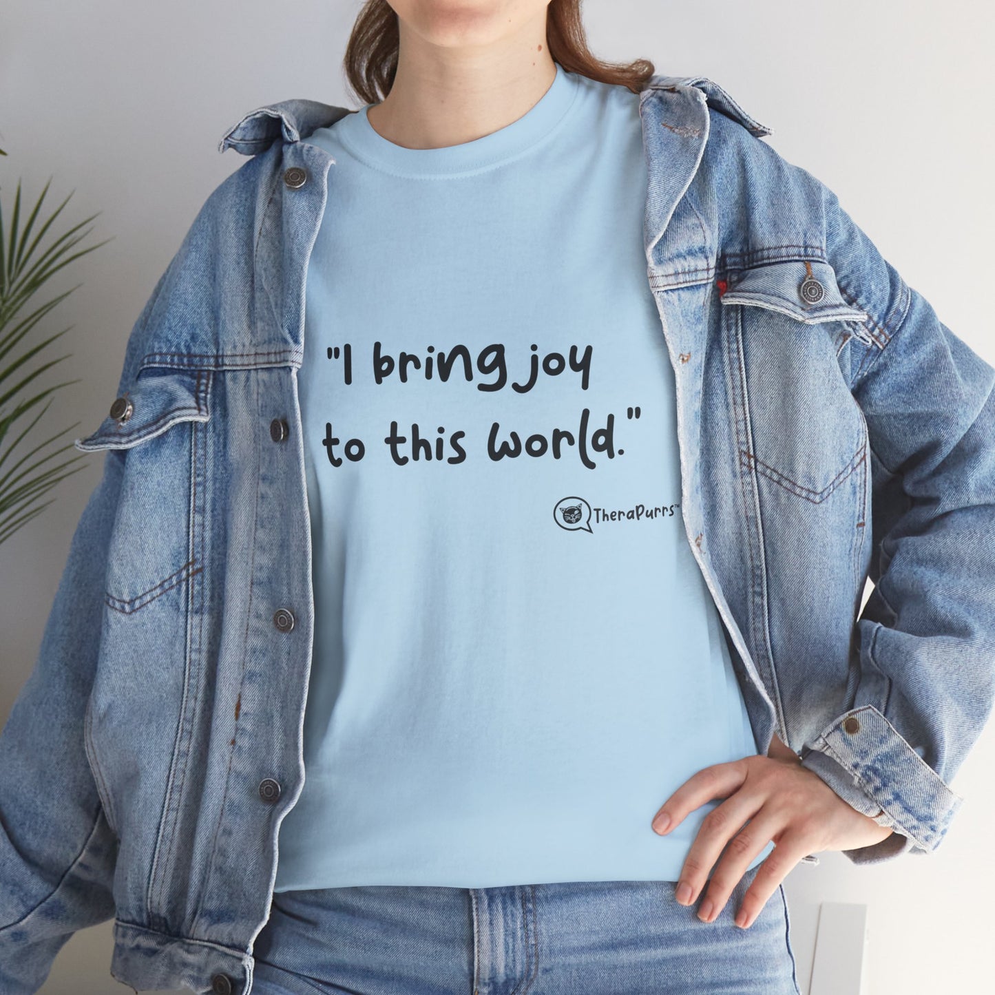 TheraPurrs Phrase T-Shirt - "I Bring Joy to This World"