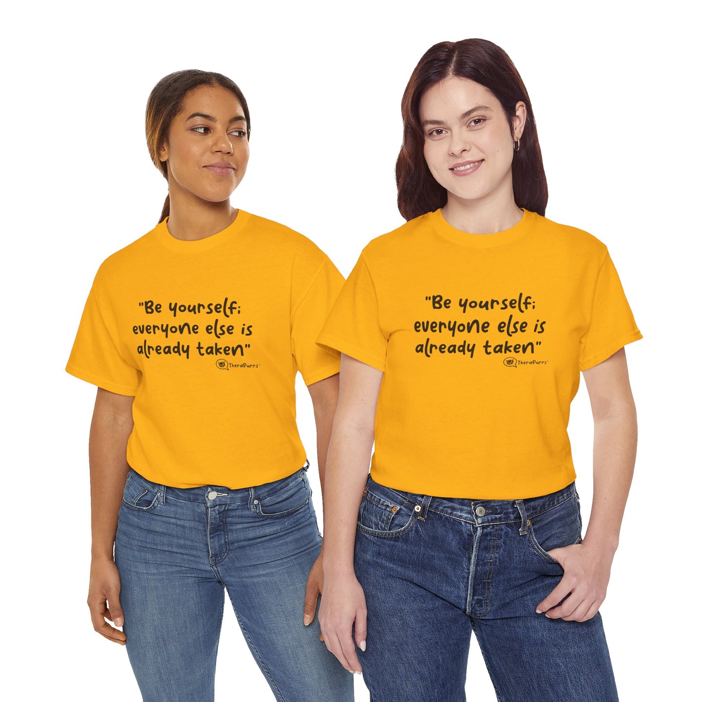TheraPurrs Phrase T-Shirt - "Be yourself.  Everyone else is already taken."