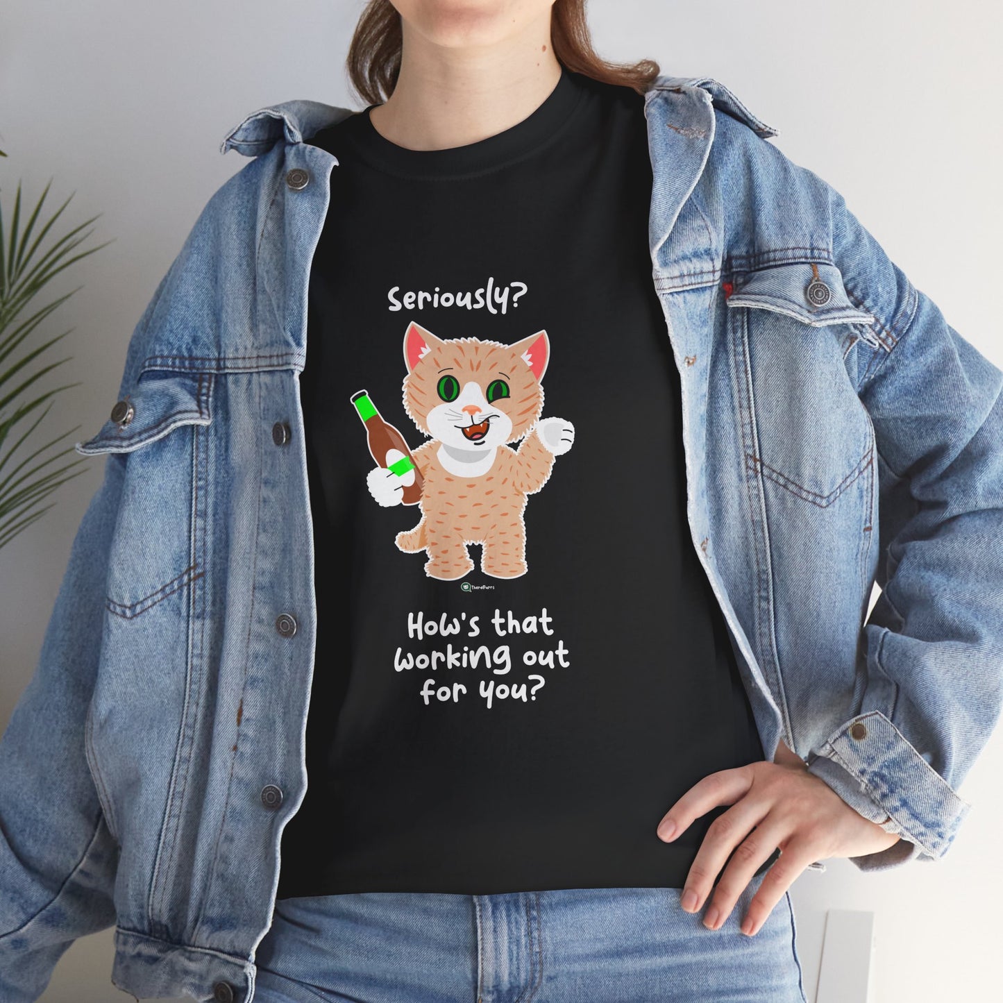 T-Shirt - SmartyCat - Seriously? How's that working out for you?