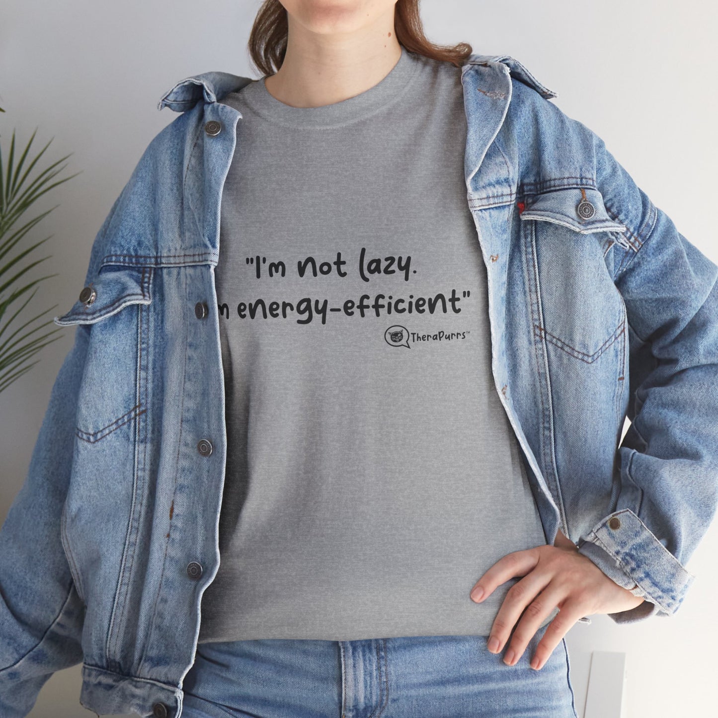 TheraPurrs Phrase T-Shirt - "I'm not lazy. I'm energy efficient."