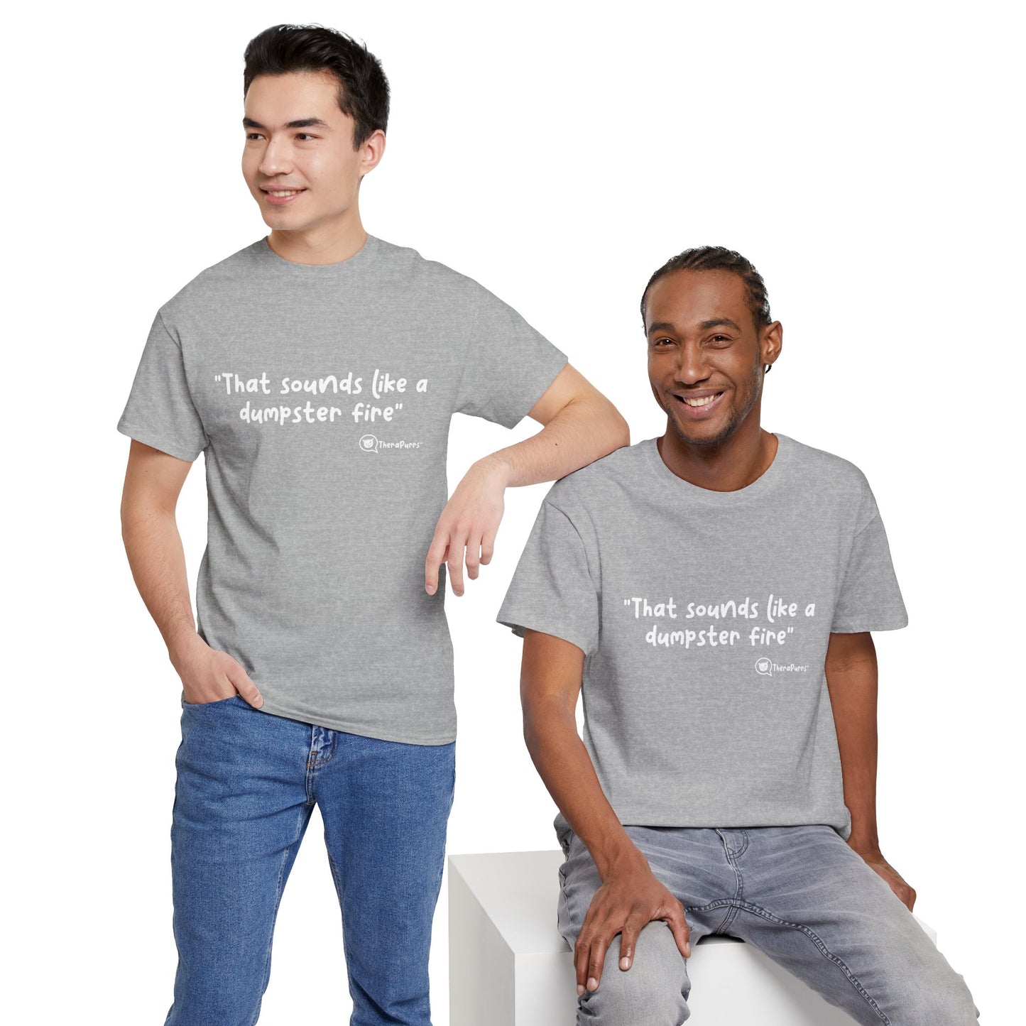 TheraPurrs Phrase T-Shirt - "That Sounds Like a Dumpster Fire"