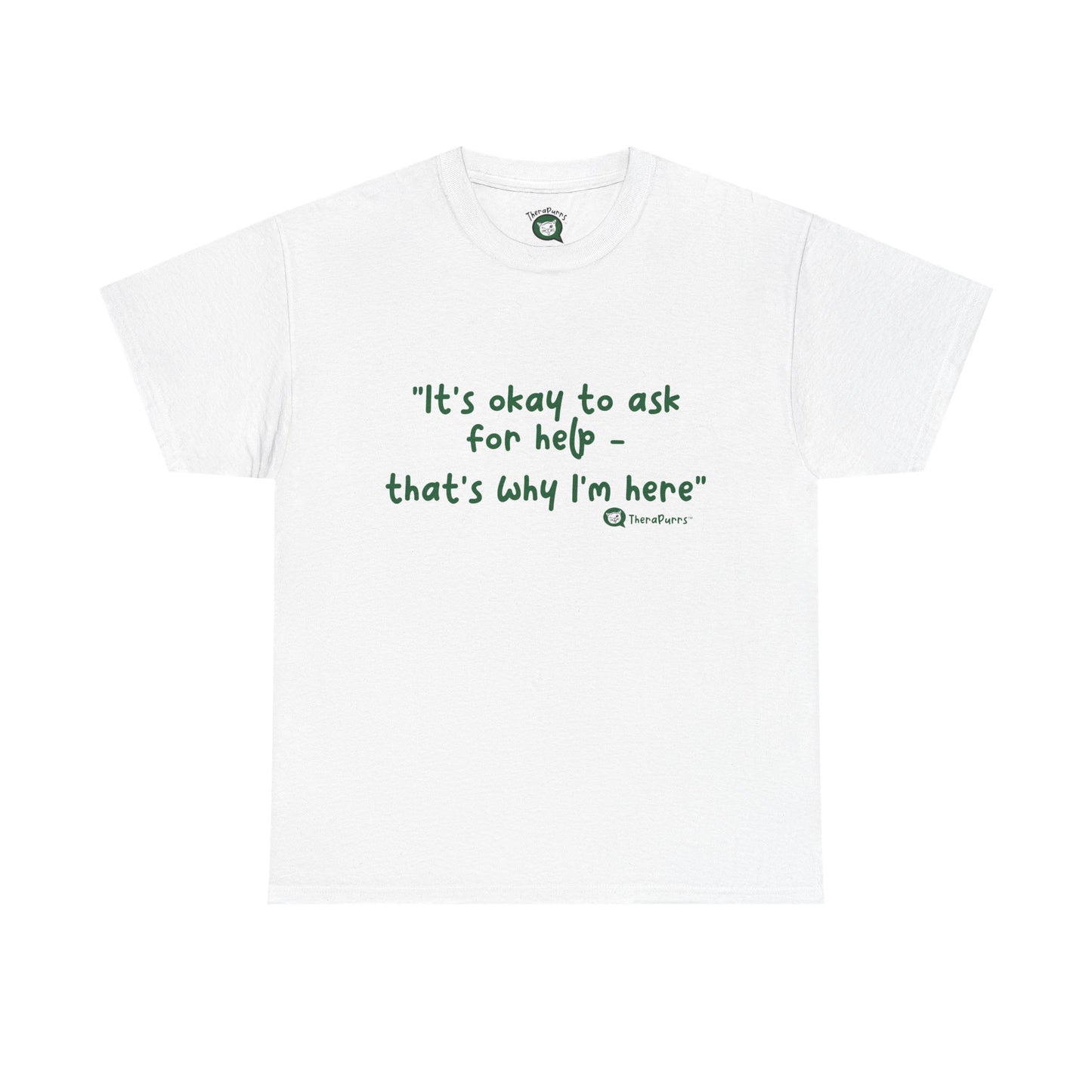 TheraPurrs Phrase T-Shirt - "It's Okay to Ask for Help. That's Why I'm Here."
