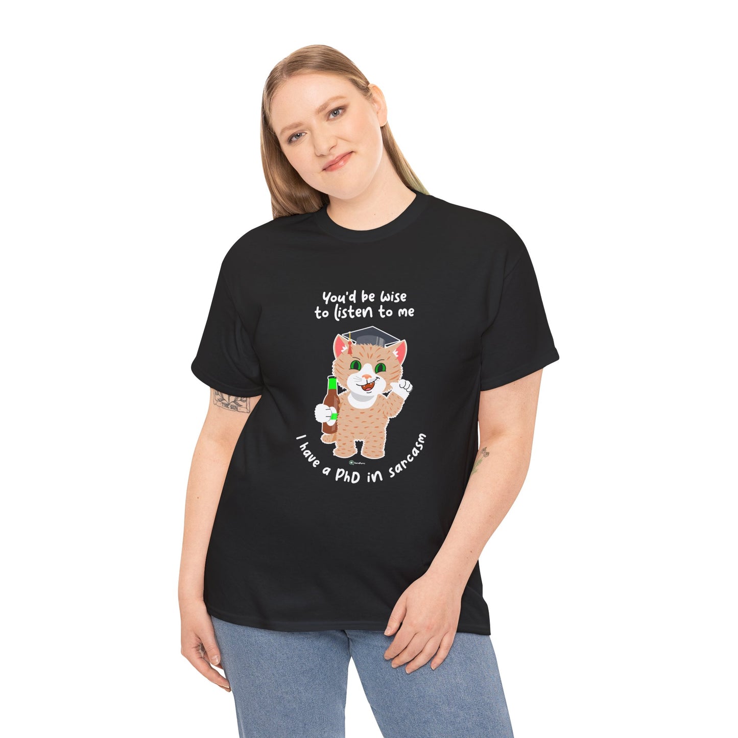 T-Shirt - SmartyCat - You'd Be Wise To Listen To Me - I Have A PhD In Sarcasm