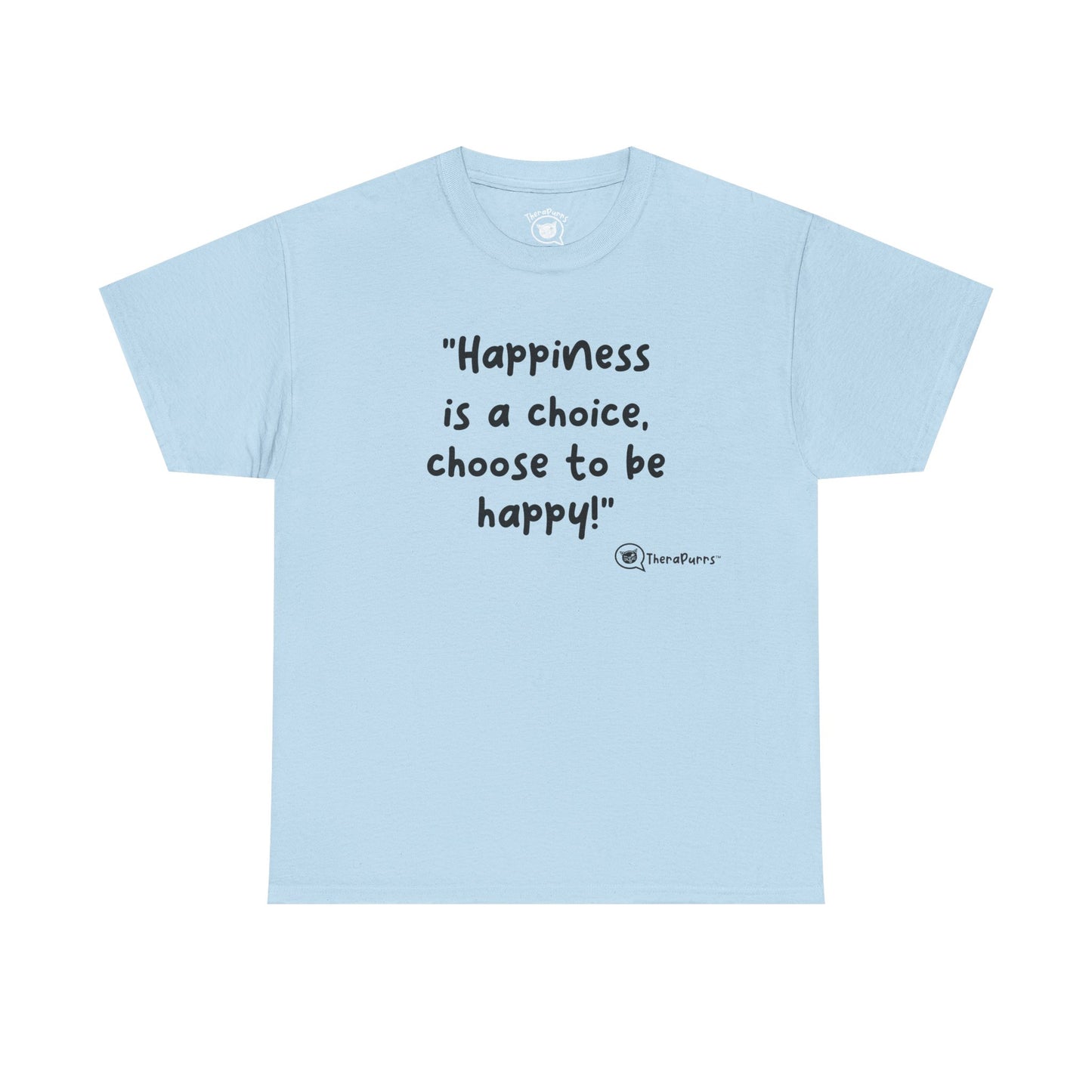 TheraPurrs Phrase T-Shirt - "Happiness is a choice.  Choose to be happy!"