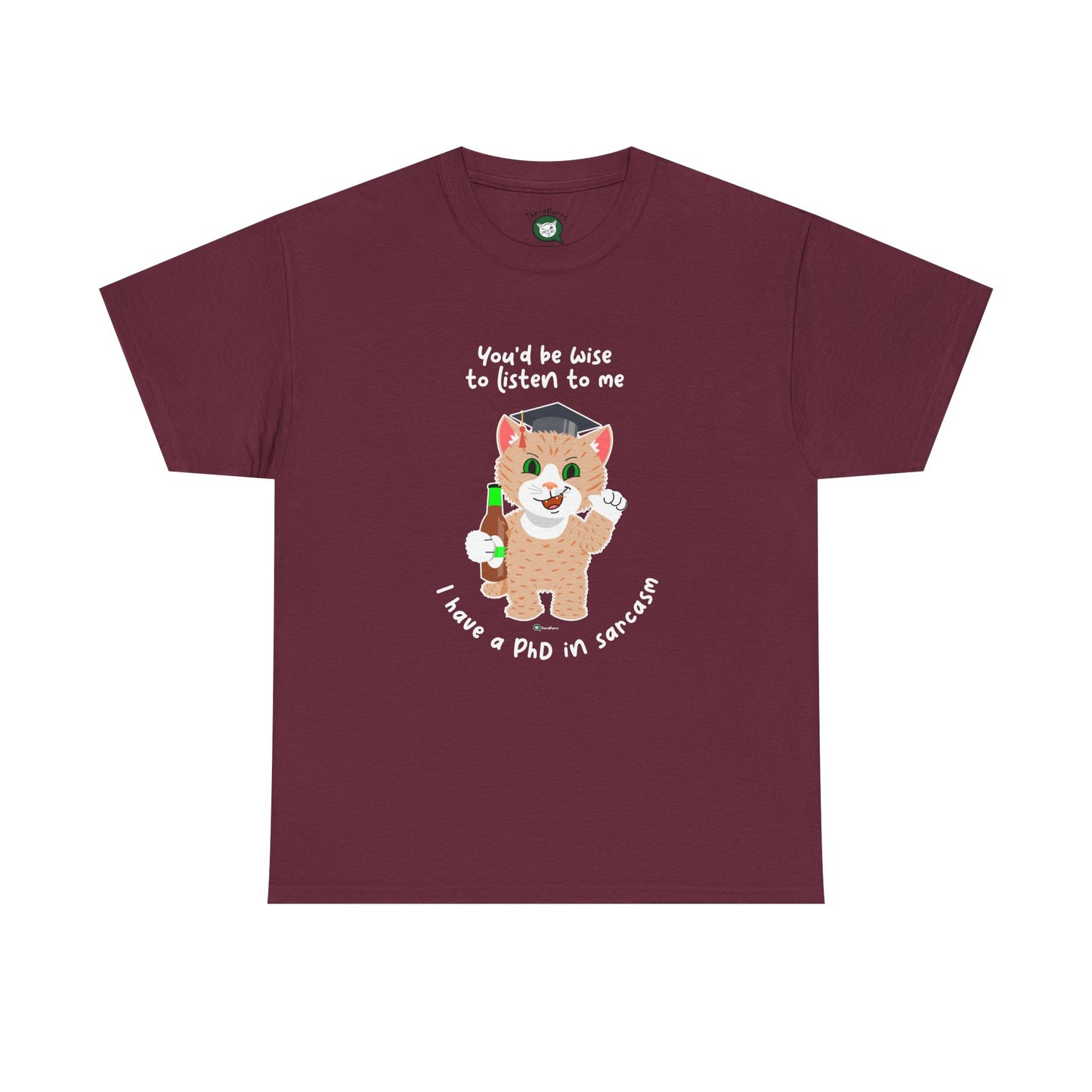 T-Shirt - SmartyCat - You'd Be Wise To Listen To Me - I Have A PhD In Sarcasm