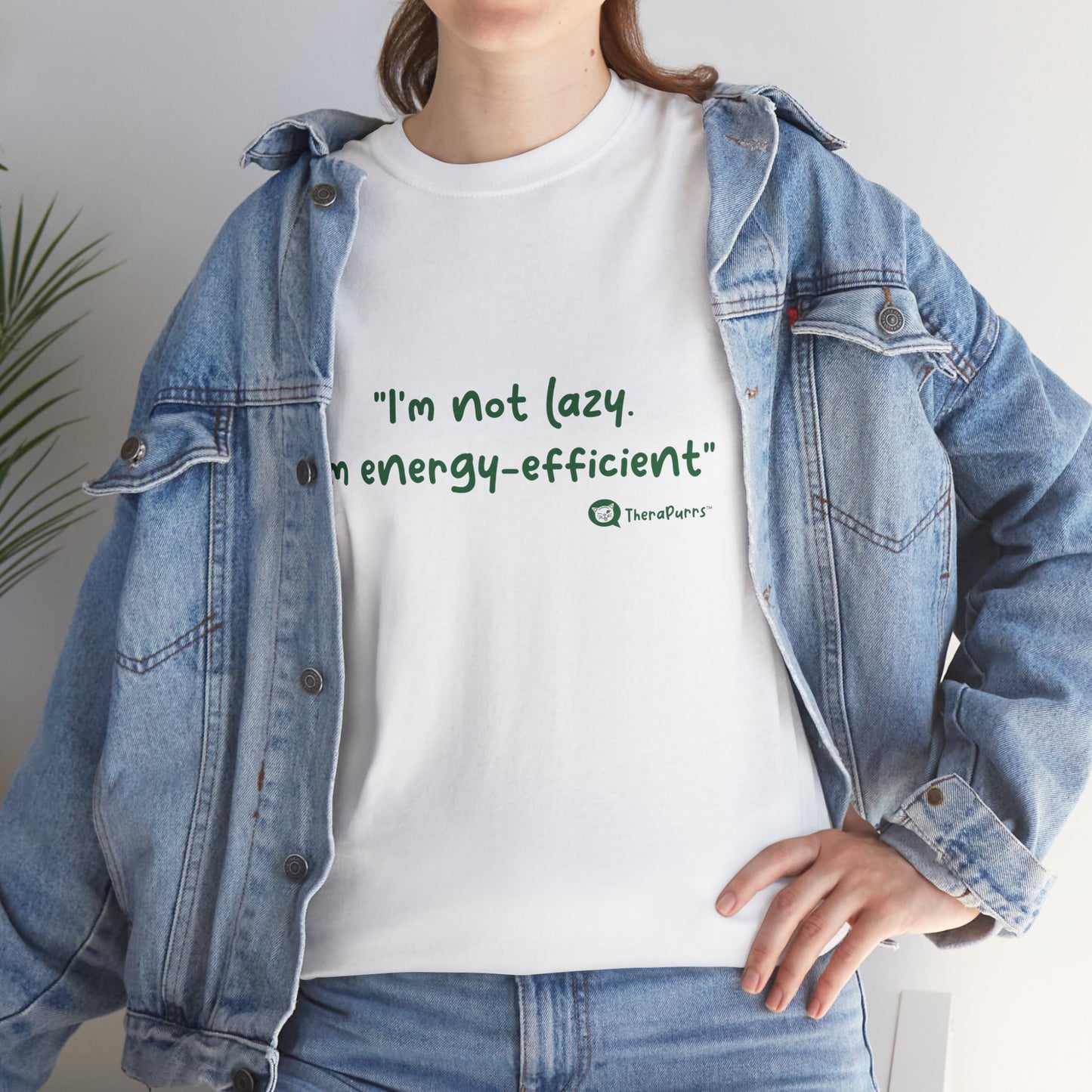 TheraPurrs Phrase T-Shirt - "I'm not lazy. I'm energy efficient."