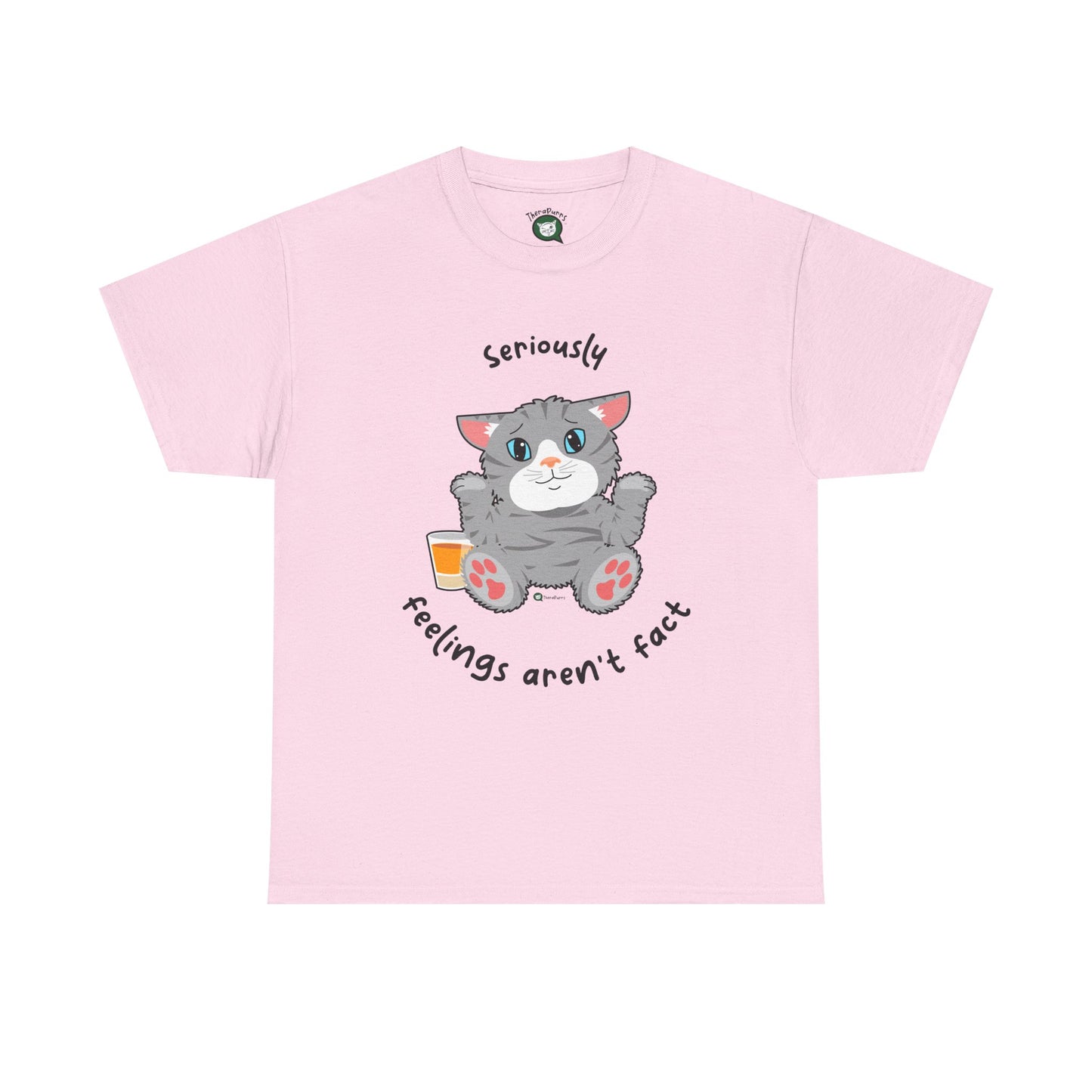 T-Shirt - TheraCat - Seriously feelings aren't fact