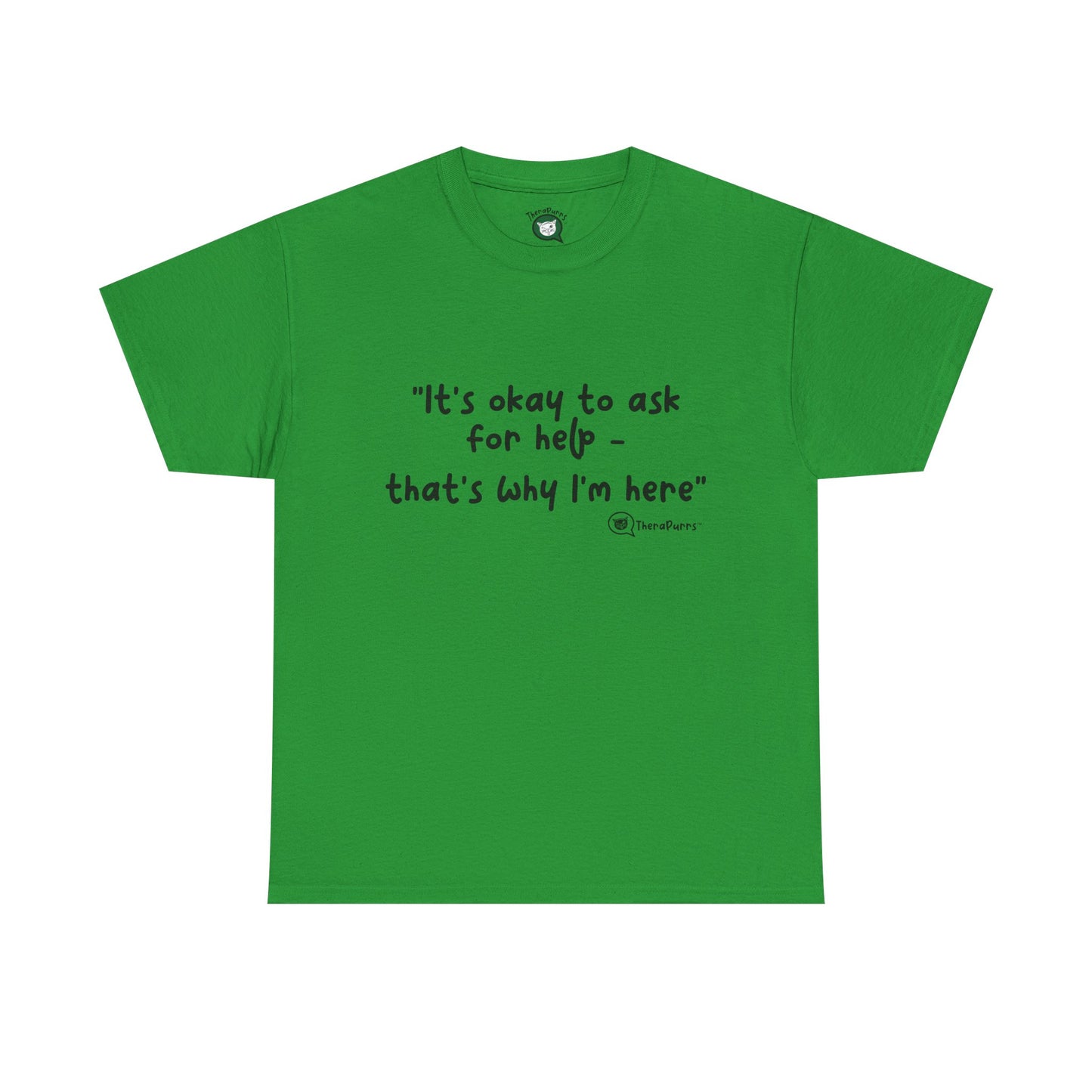 TheraPurrs Phrase T-Shirt - "It's Okay to Ask for Help. That's Why I'm Here."