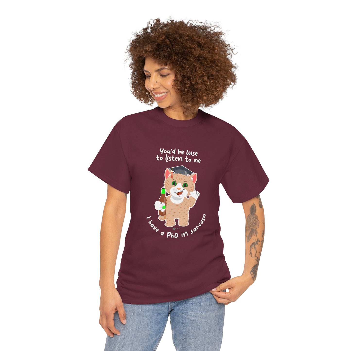 T-Shirt - SmartyCat - You'd Be Wise To Listen To Me - I Have A PhD In Sarcasm