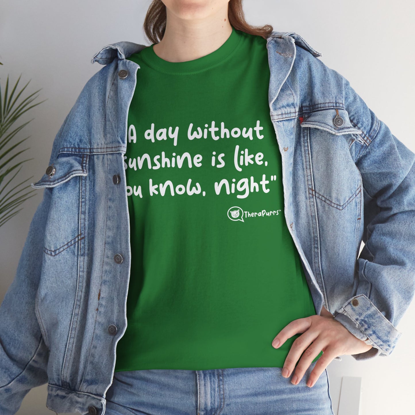 TheraPurrs Phrase T-Shirt - "A day without sunshine is like, you know, night"