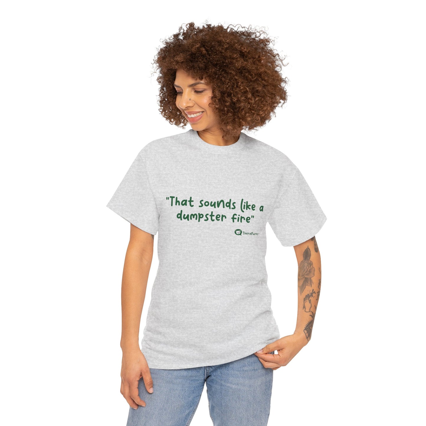 TheraPurrs Phrase T-Shirt - "That Sounds Like a Dumpster Fire"
