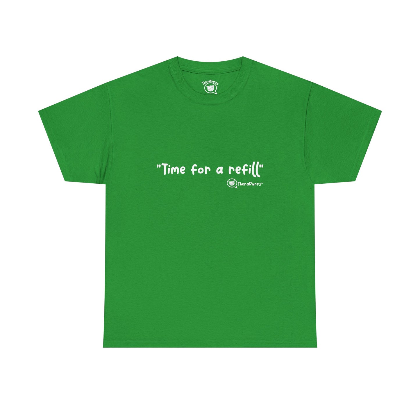 TheraPurrs Phrase T-Shirt - "Time for a Refill"