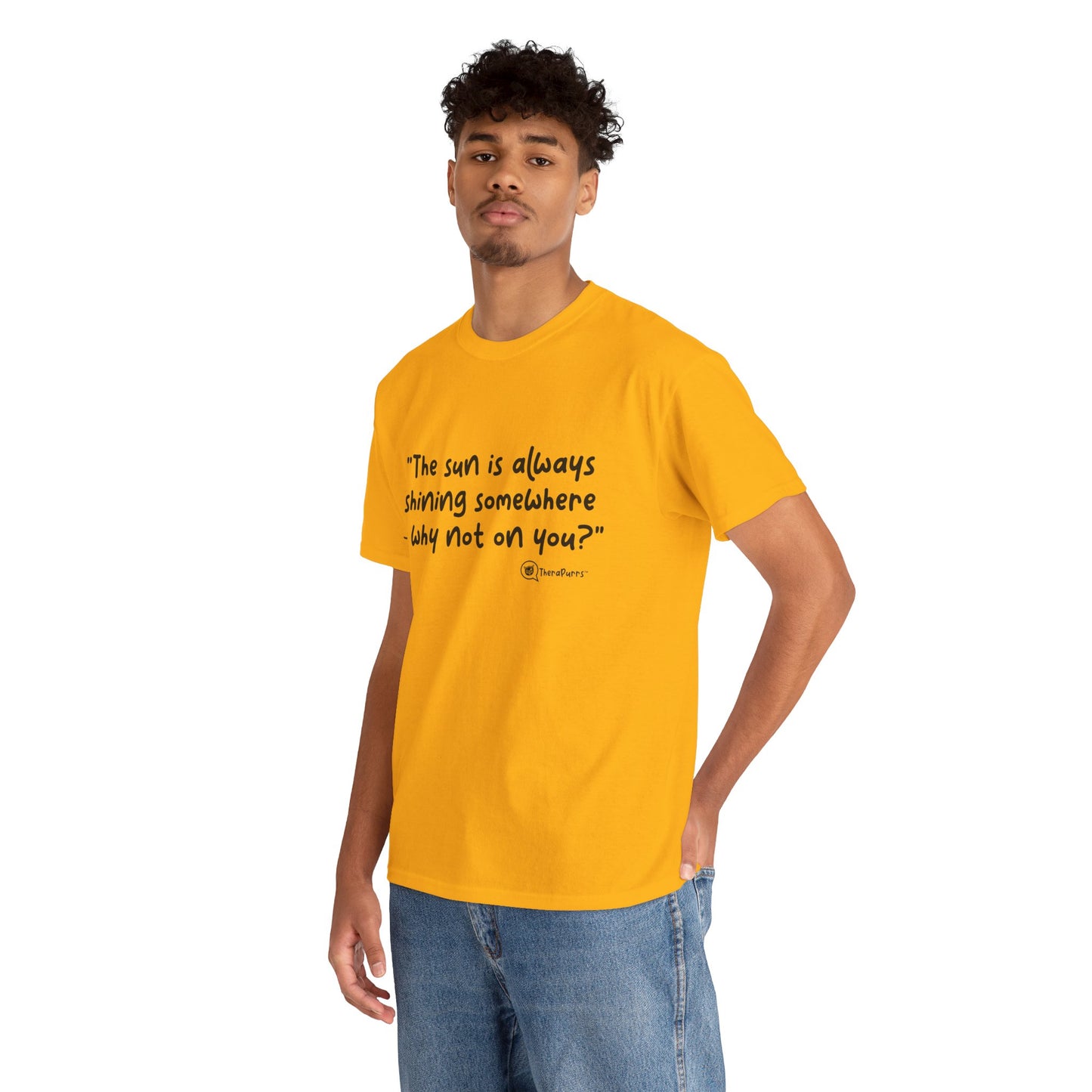 TheraPurrs Phrase T-Shirt - "The sun is always shining somewhere.  Why not on you?"