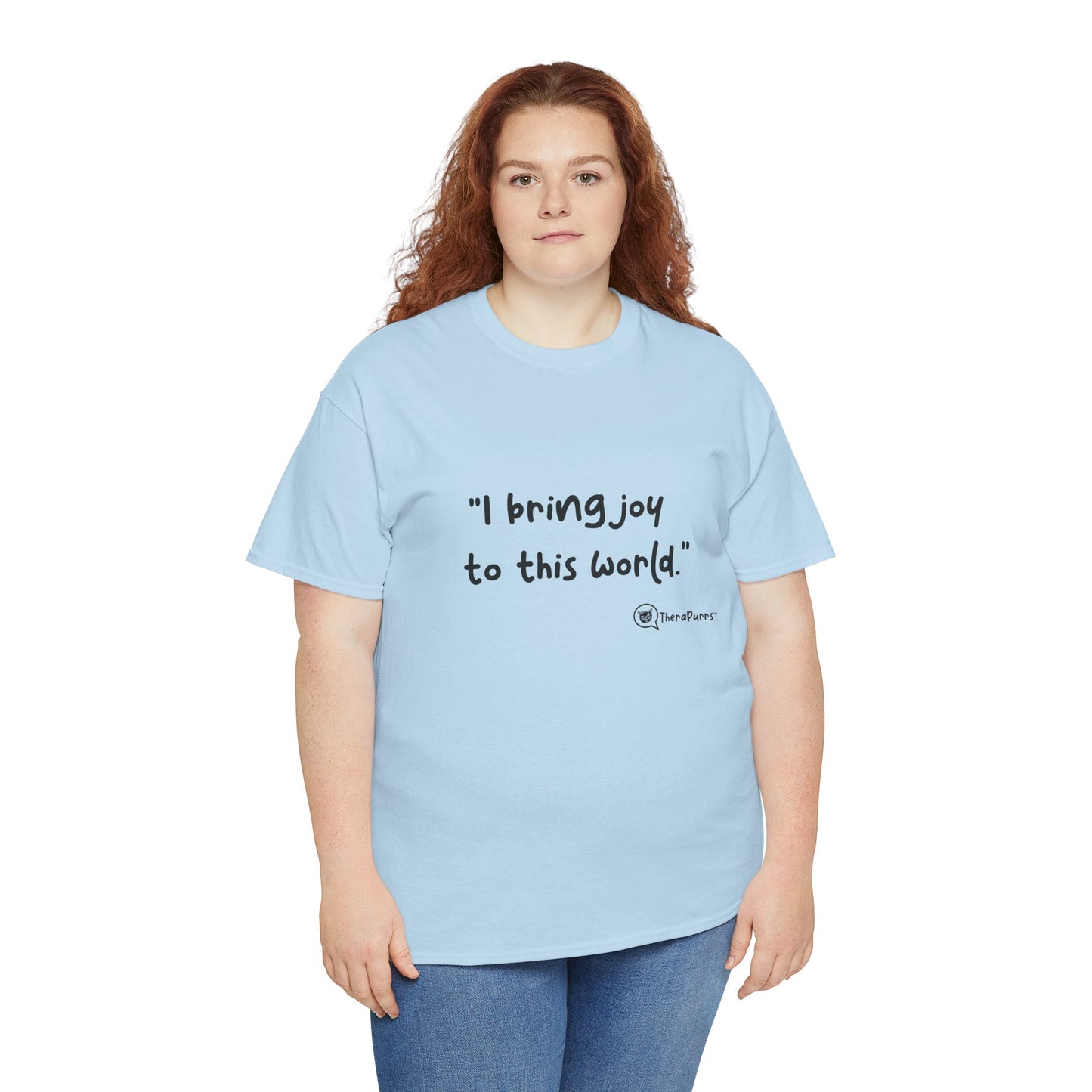 TheraPurrs Phrase T-Shirt - "I Bring Joy to This World"