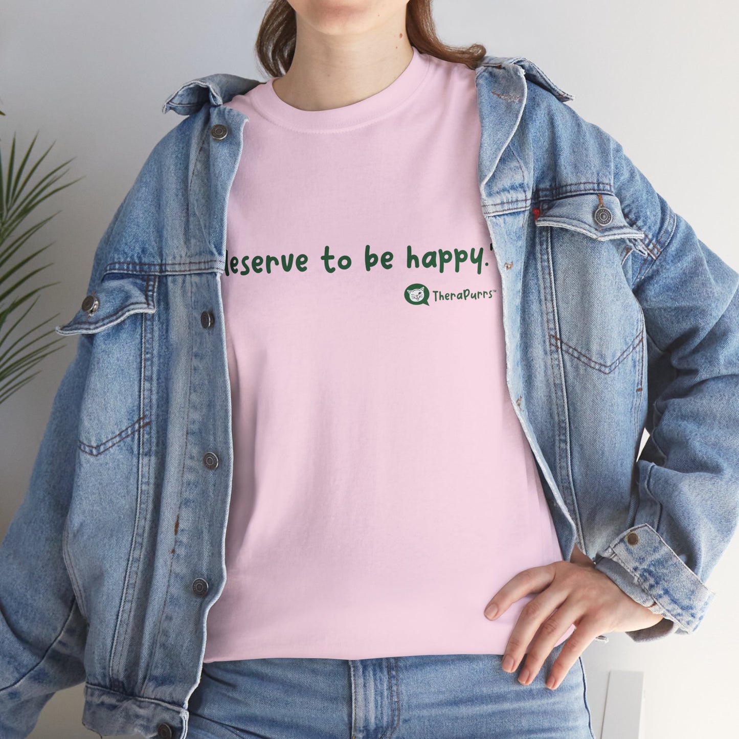 TheraPurrs Phrase T-Shirt - "I deserve to be happy"