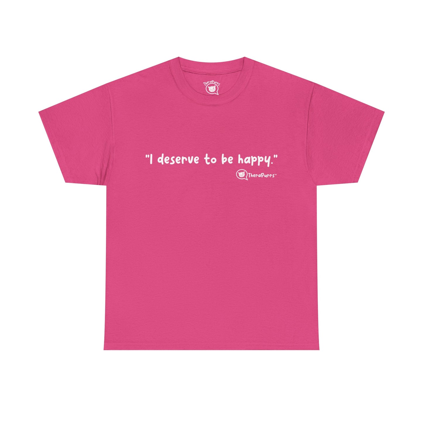 TheraPurrs Phrase T-Shirt - "I deserve to be happy"