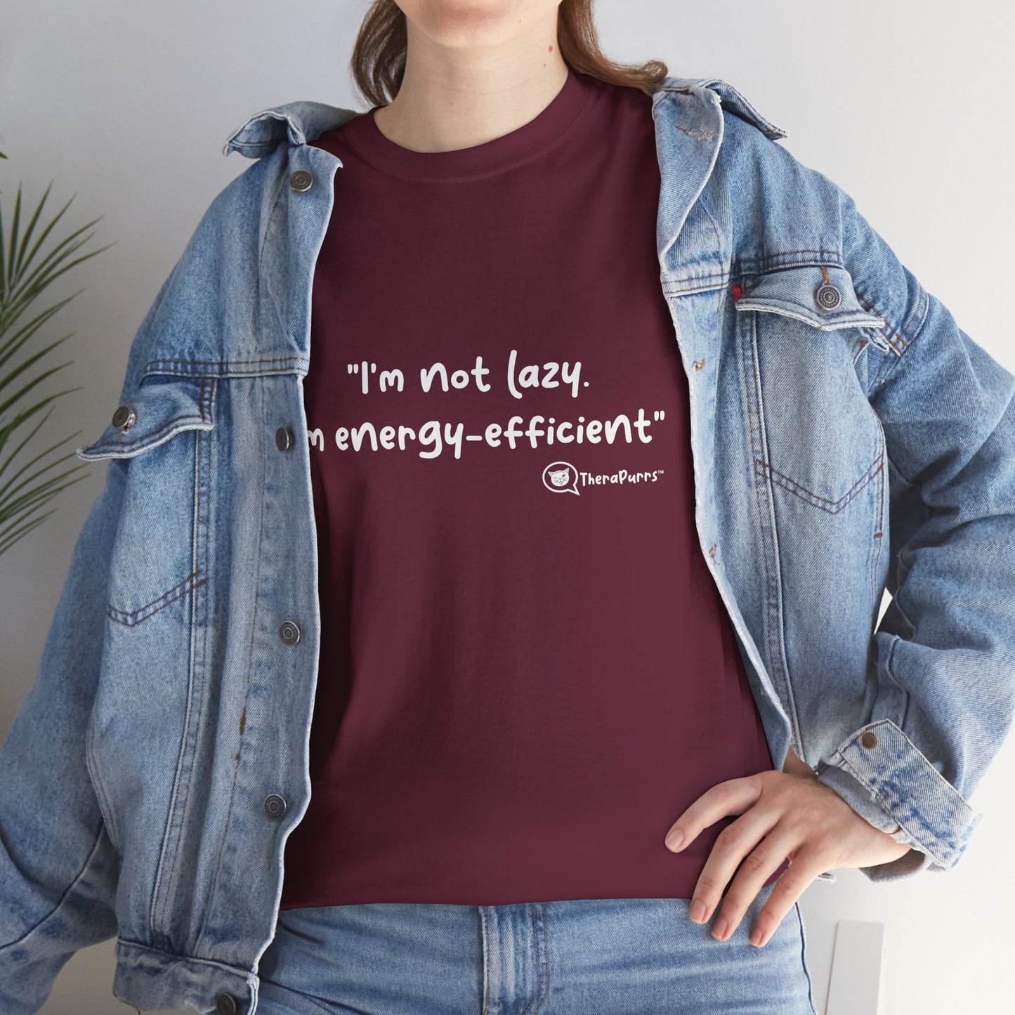 TheraPurrs Phrase T-Shirt - "I'm not lazy. I'm energy efficient."