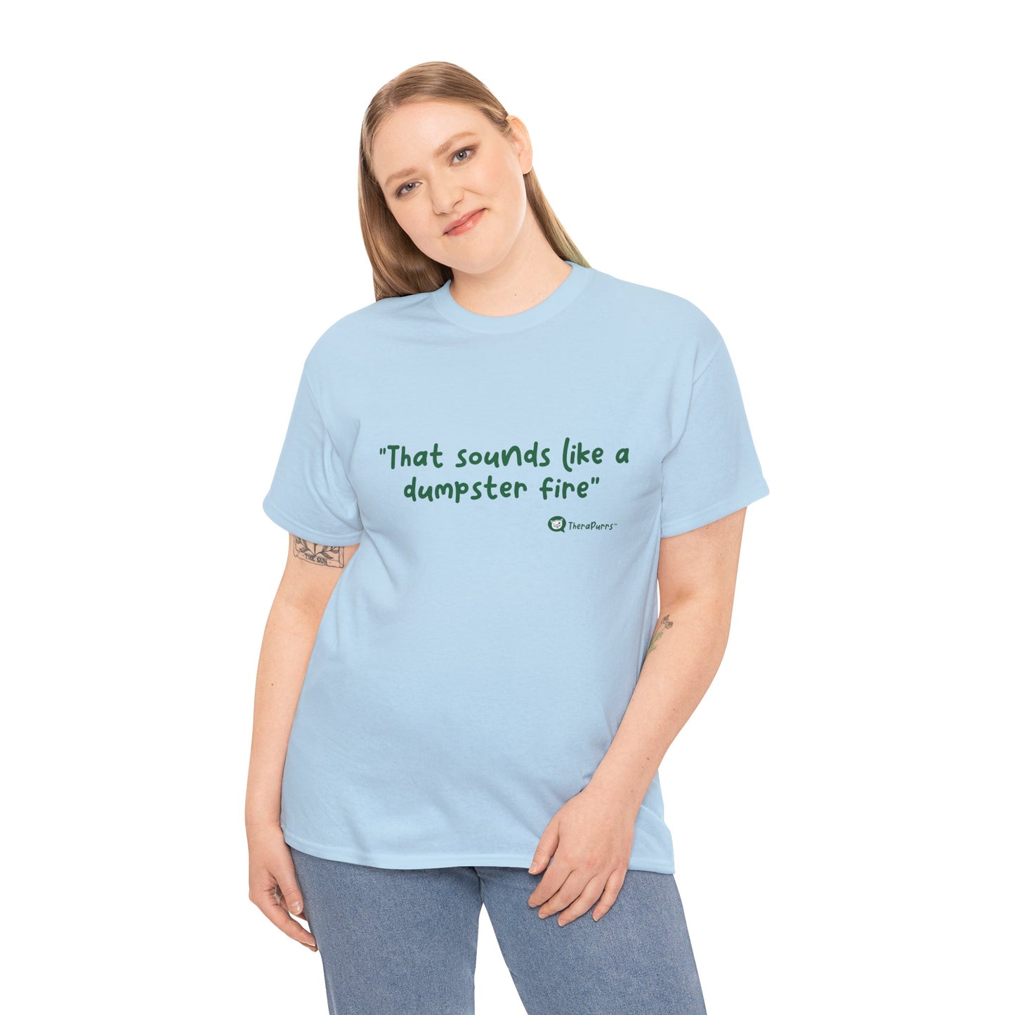 TheraPurrs Phrase T-Shirt - "That Sounds Like a Dumpster Fire"