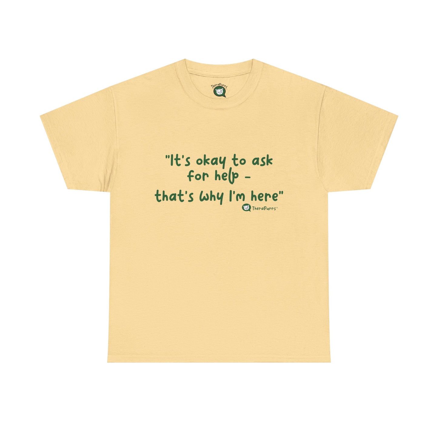 TheraPurrs Phrase T-Shirt - "It's Okay to Ask for Help. That's Why I'm Here."