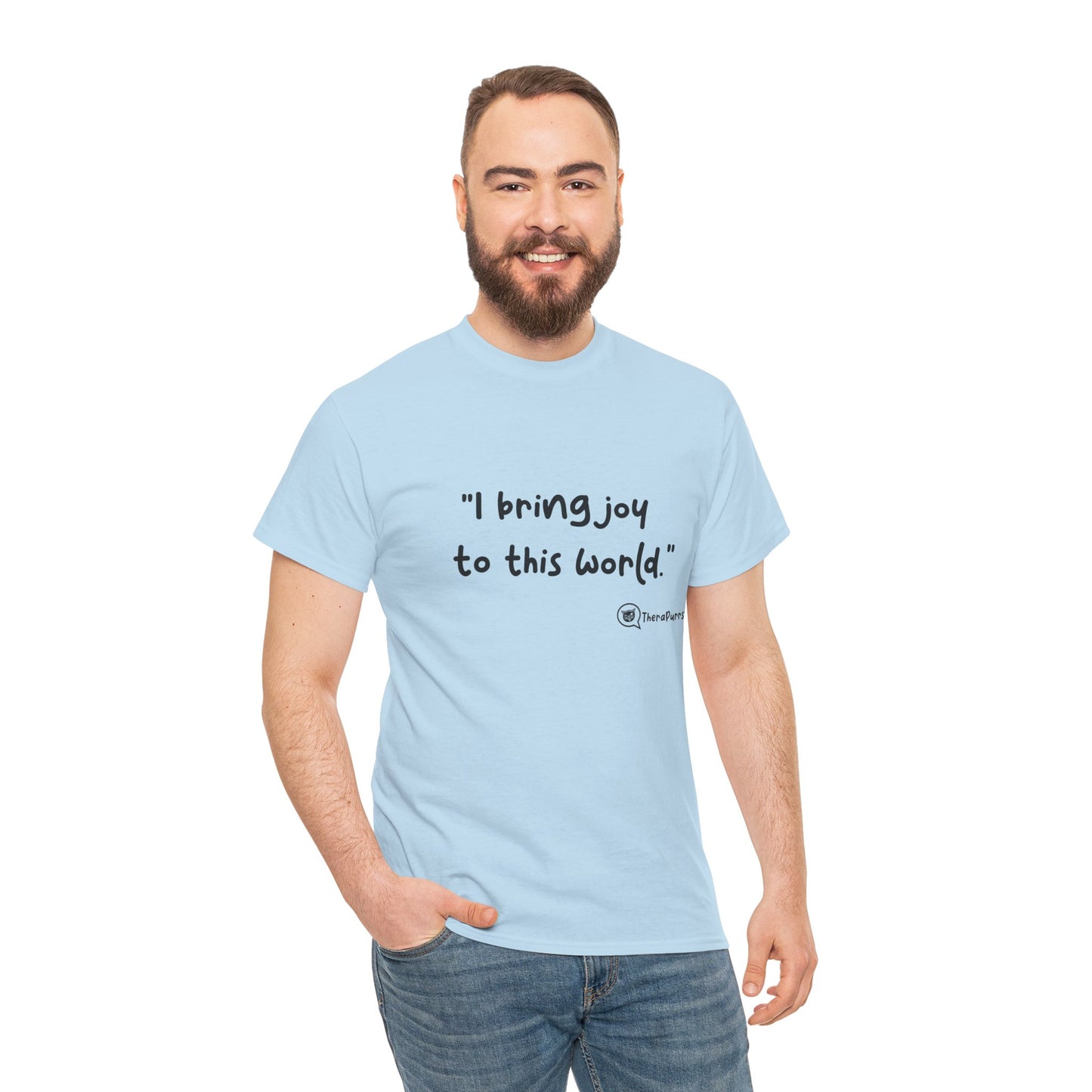 TheraPurrs Phrase T-Shirt - "I Bring Joy to This World"