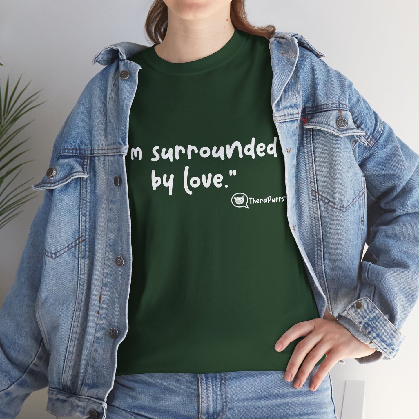 TheraPurrs Phrase T-Shirt - "I'm surrounded by love"