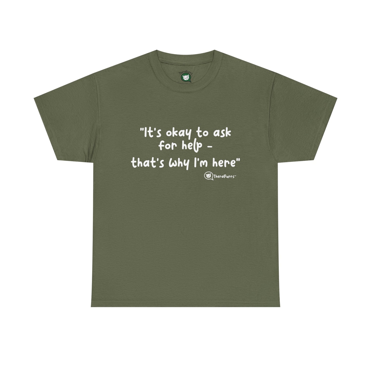 TheraPurrs Phrase T-Shirt - "It's Okay to Ask for Help. That's Why I'm Here."