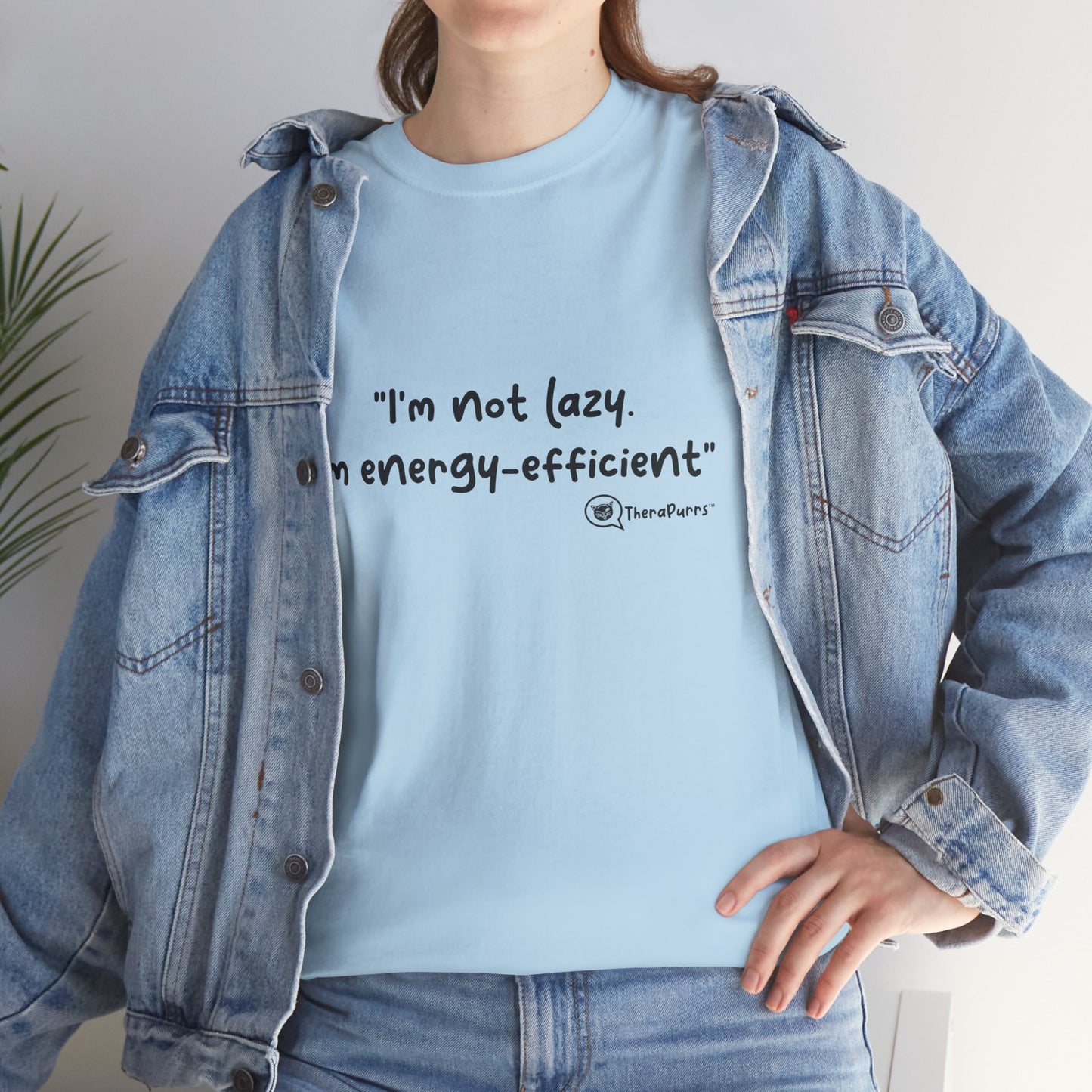 TheraPurrs Phrase T-Shirt - "I'm not lazy. I'm energy efficient."