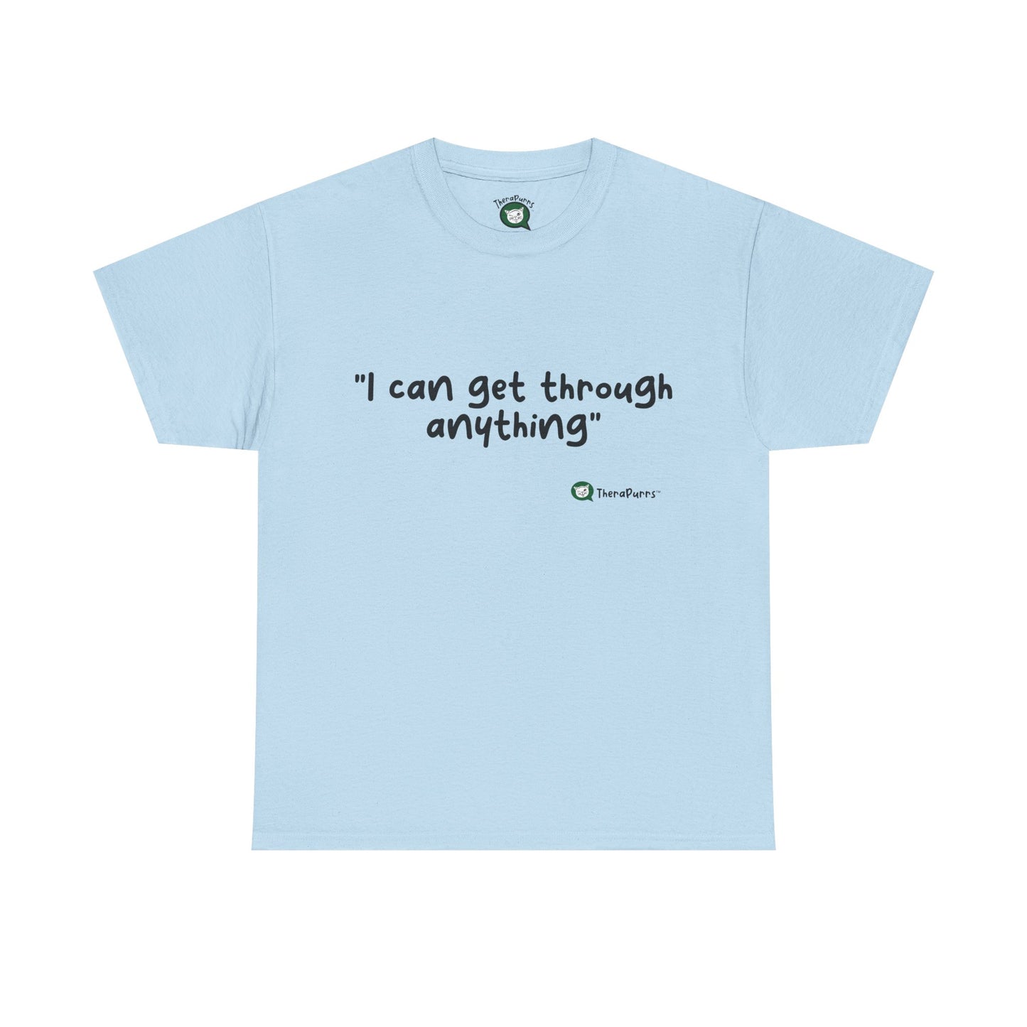 TheraPurrs Phrase T-Shirt - "I can get through anything"
