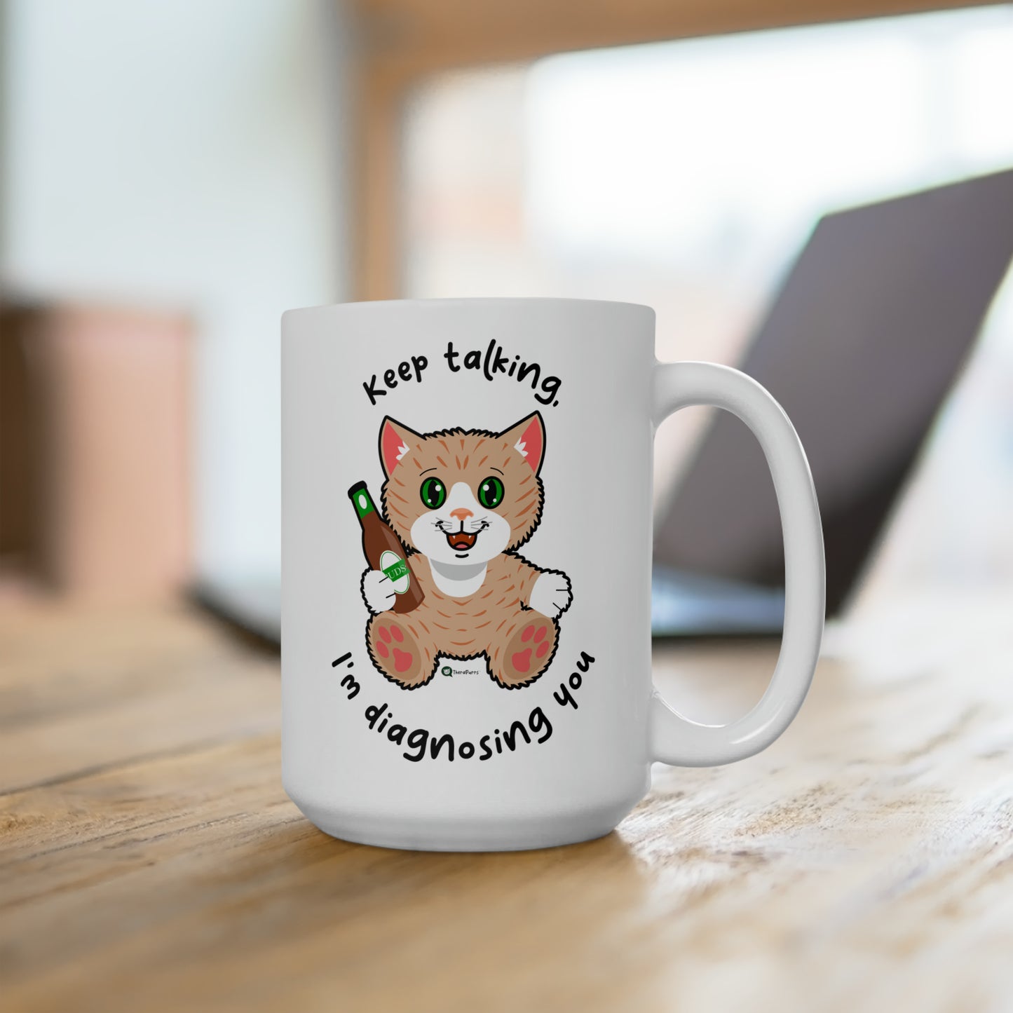 Ceramic Mug 15oz - SmartyCat - Keep Talking, I'm Diagnosing You