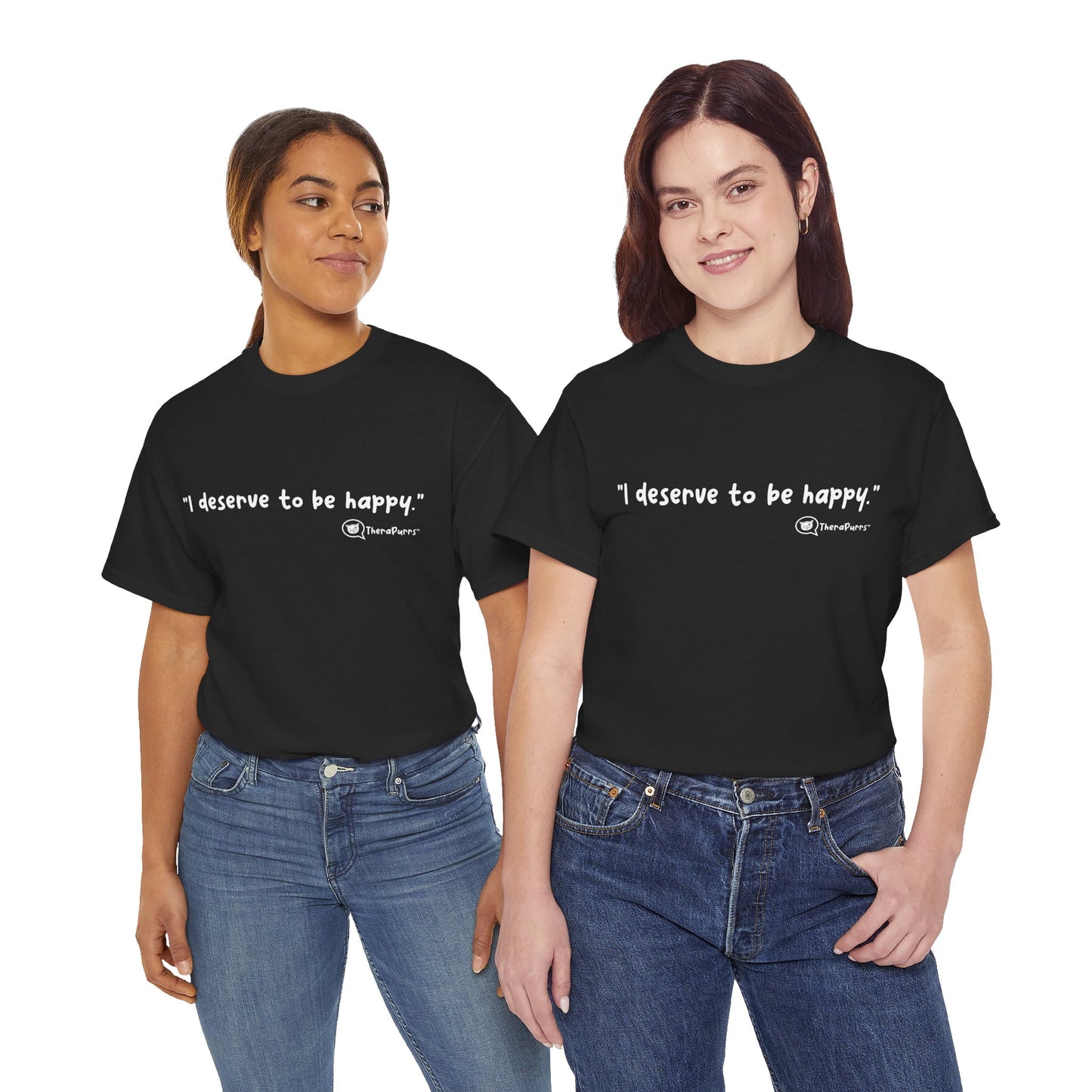 TheraPurrs Phrase T-Shirt - "I deserve to be happy"