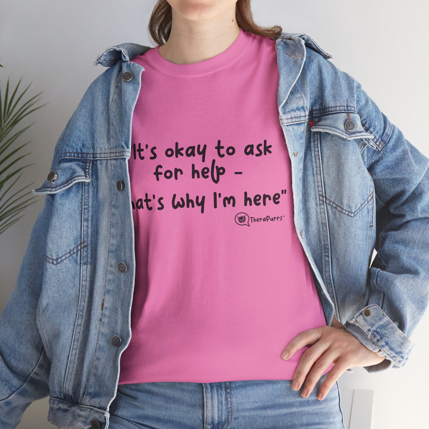 TheraPurrs Phrase T-Shirt - "It's Okay to Ask for Help. That's Why I'm Here."